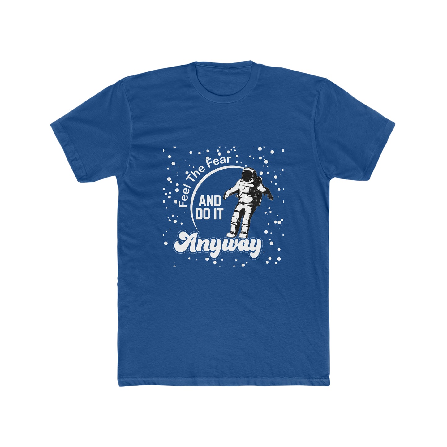 Feel The Fear And Do It Anyways - Men's Cotton Crew Tee