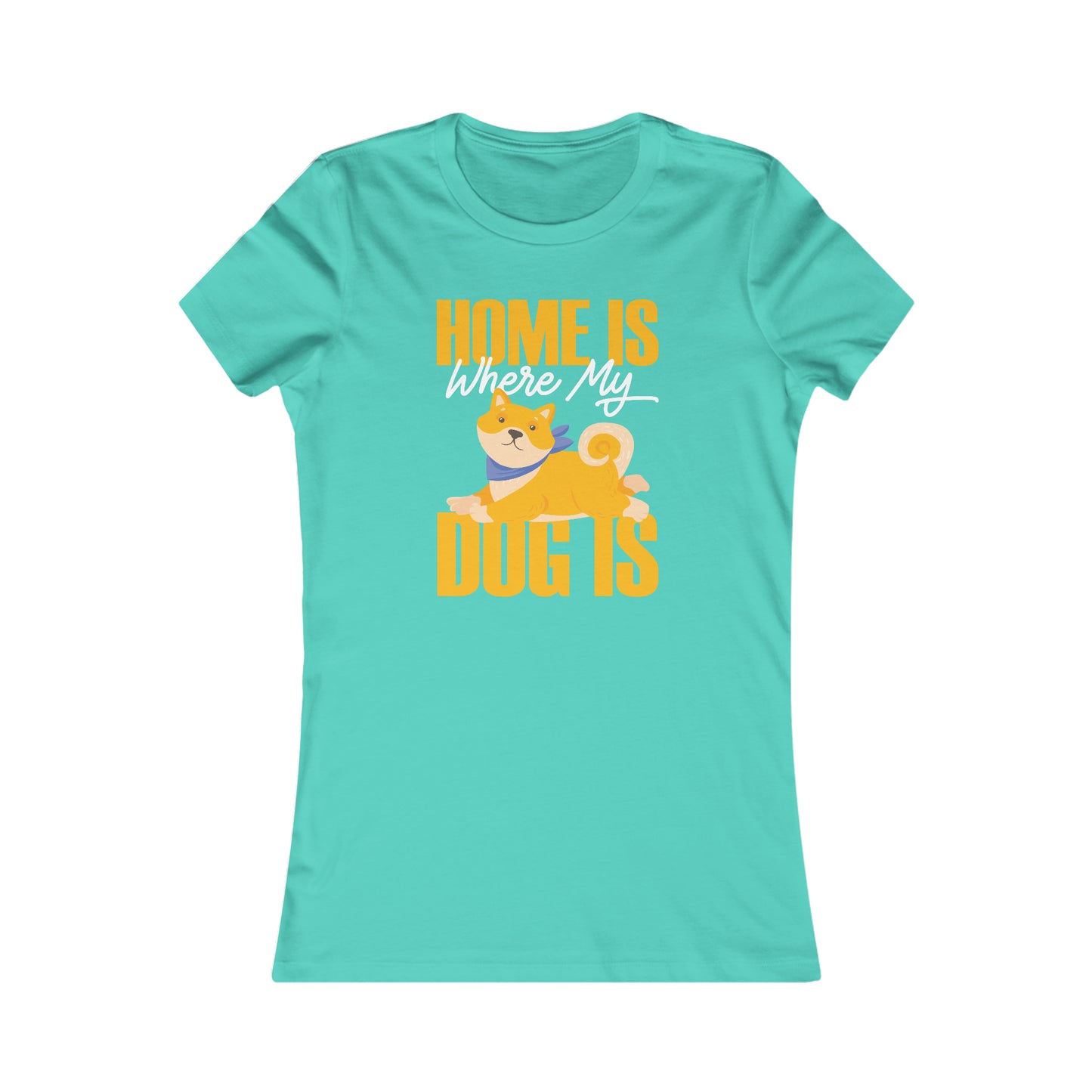 Home Is Where My Dog Is - Women's Tee