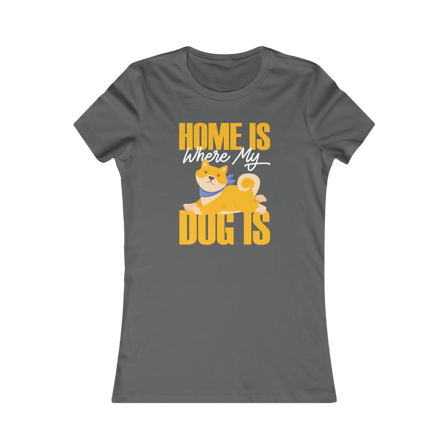 Home Is Where My Dog Is - Women's Tee