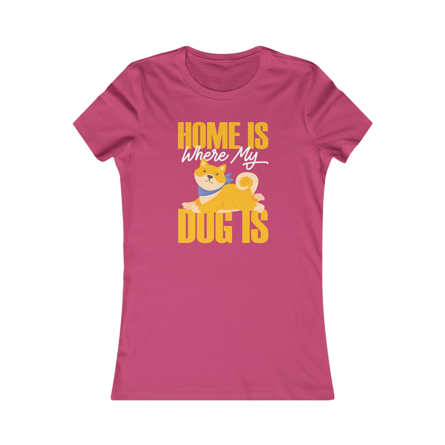 Home Is Where My Dog Is - Women's Tee