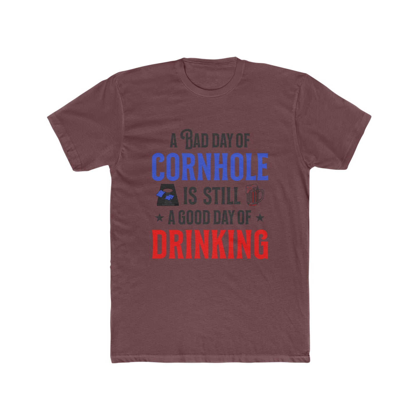 A Bad Day Of Cornhole Is Still A Good Day Of Drinking - Men's Cotton Crew Tee