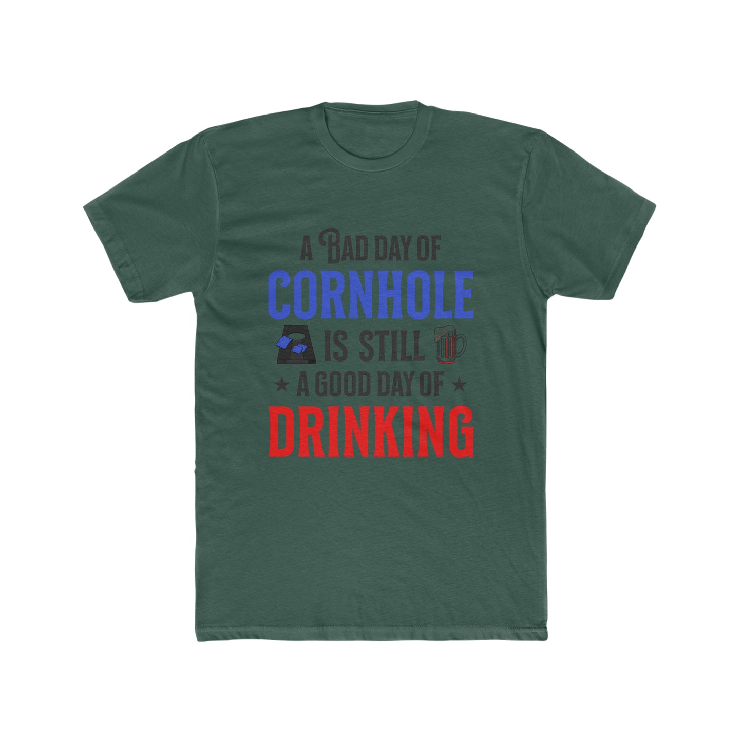 A Bad Day Of Cornhole Is Still A Good Day Of Drinking - Men's Cotton Crew Tee