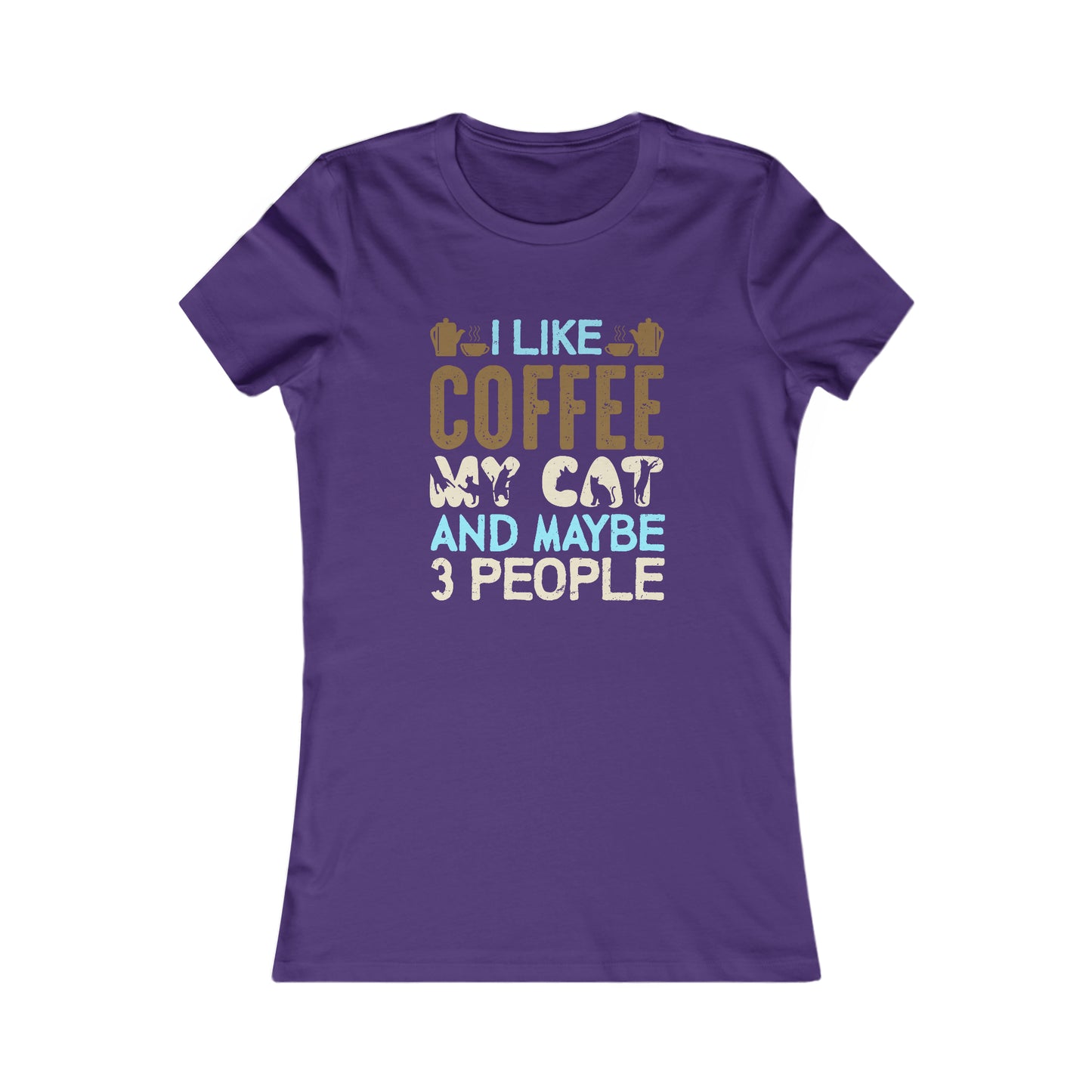 I Like Coffee, My Cat and Maybe 3 People - Women's Tee