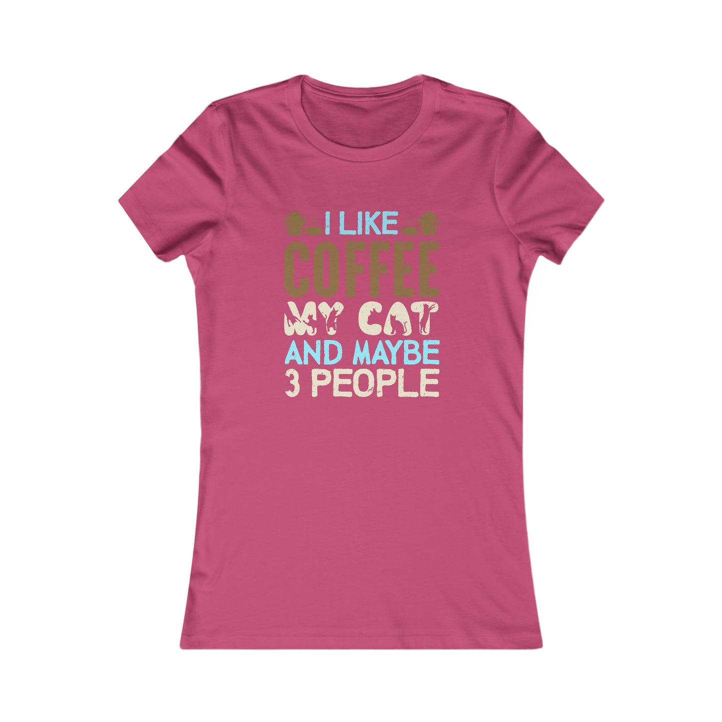 I Like Coffee, My Cat and Maybe 3 People - Women's Tee