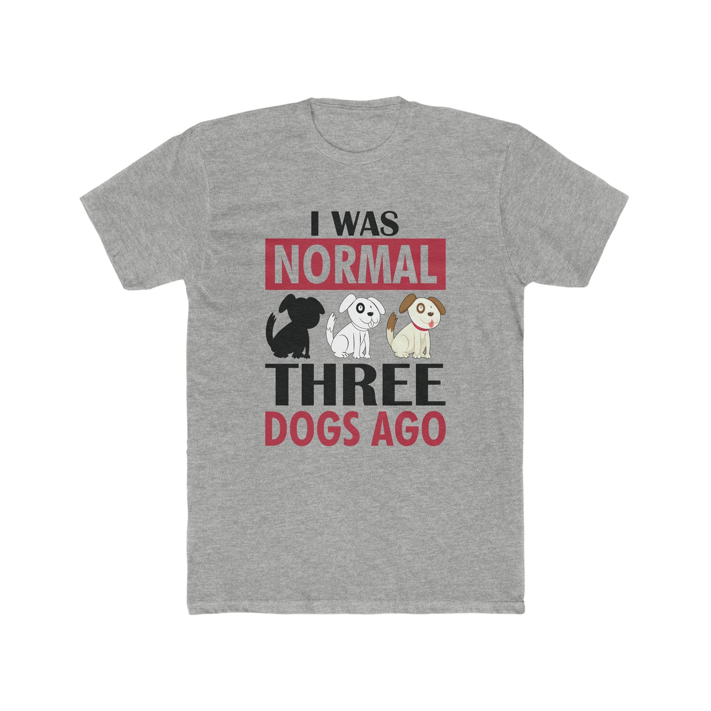 I Was Normal Three Dogs Ago - Men's Cotton Crew Tee