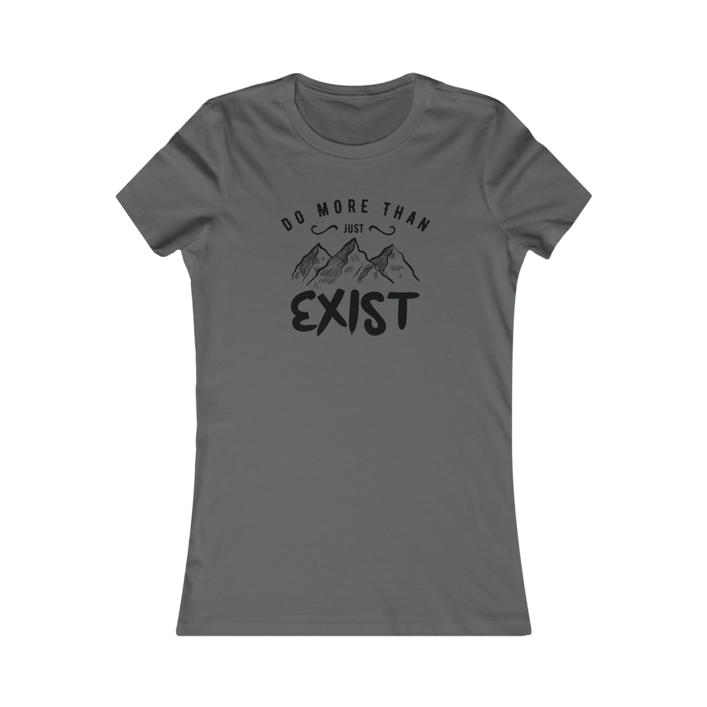 Do More Then Just Exist - Women's Tee