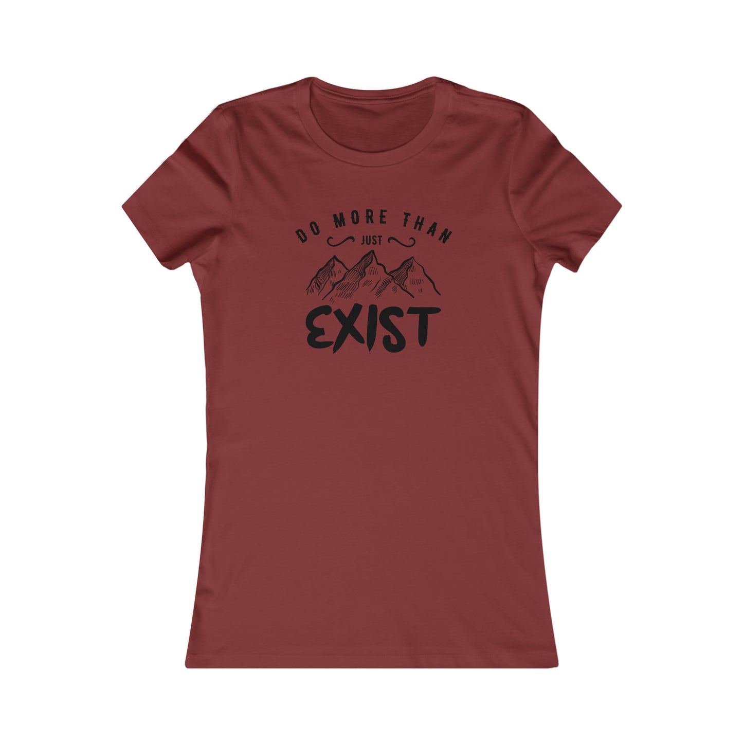 Do More Then Just Exist - Women's Tee