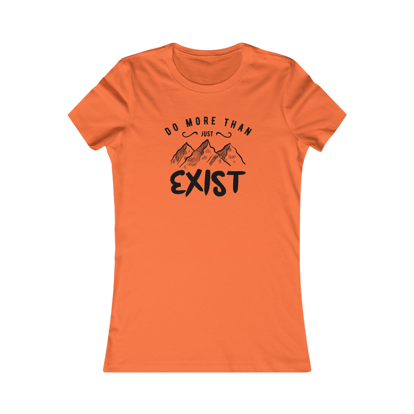 Do More Then Just Exist - Women's Tee