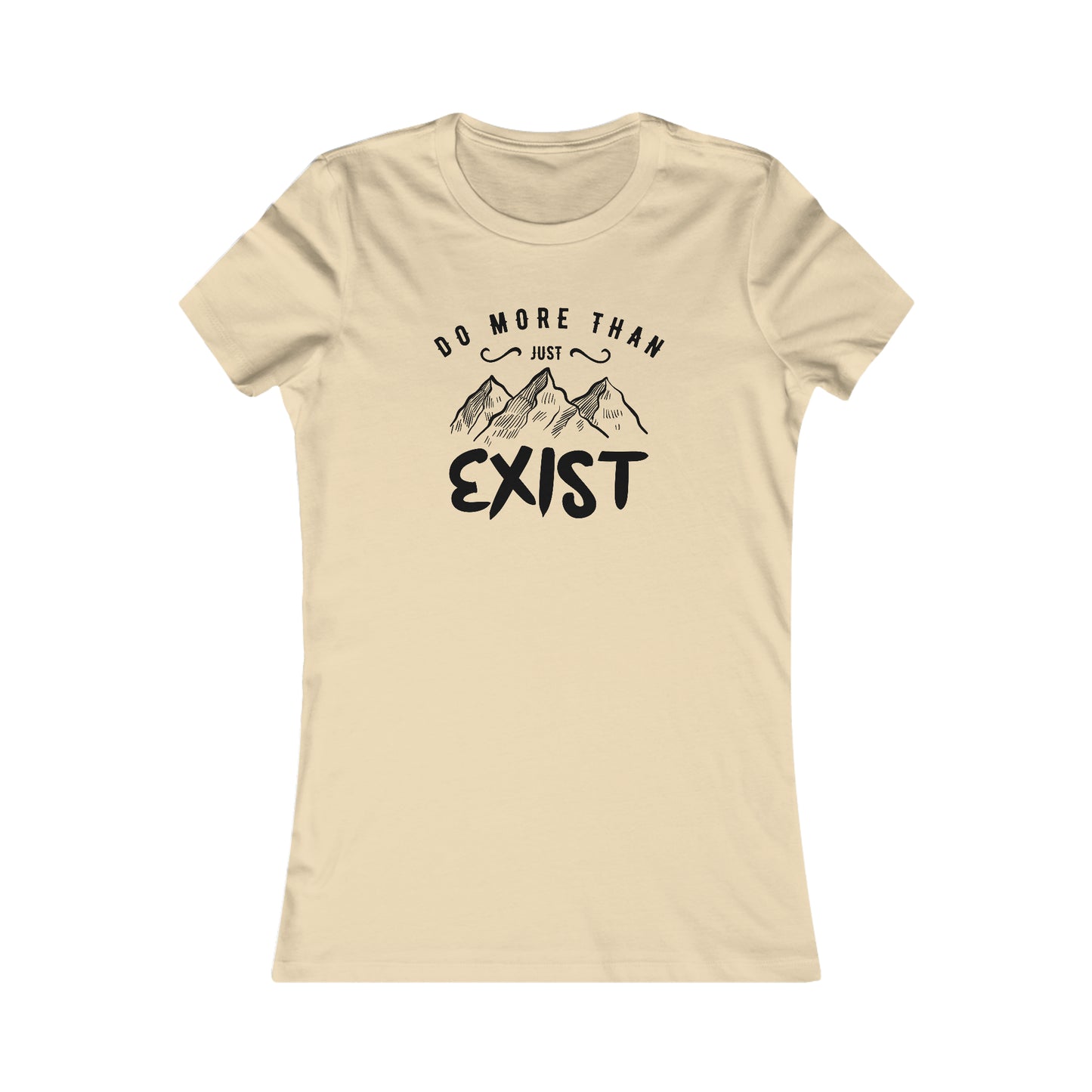 Do More Then Just Exist - Women's Tee