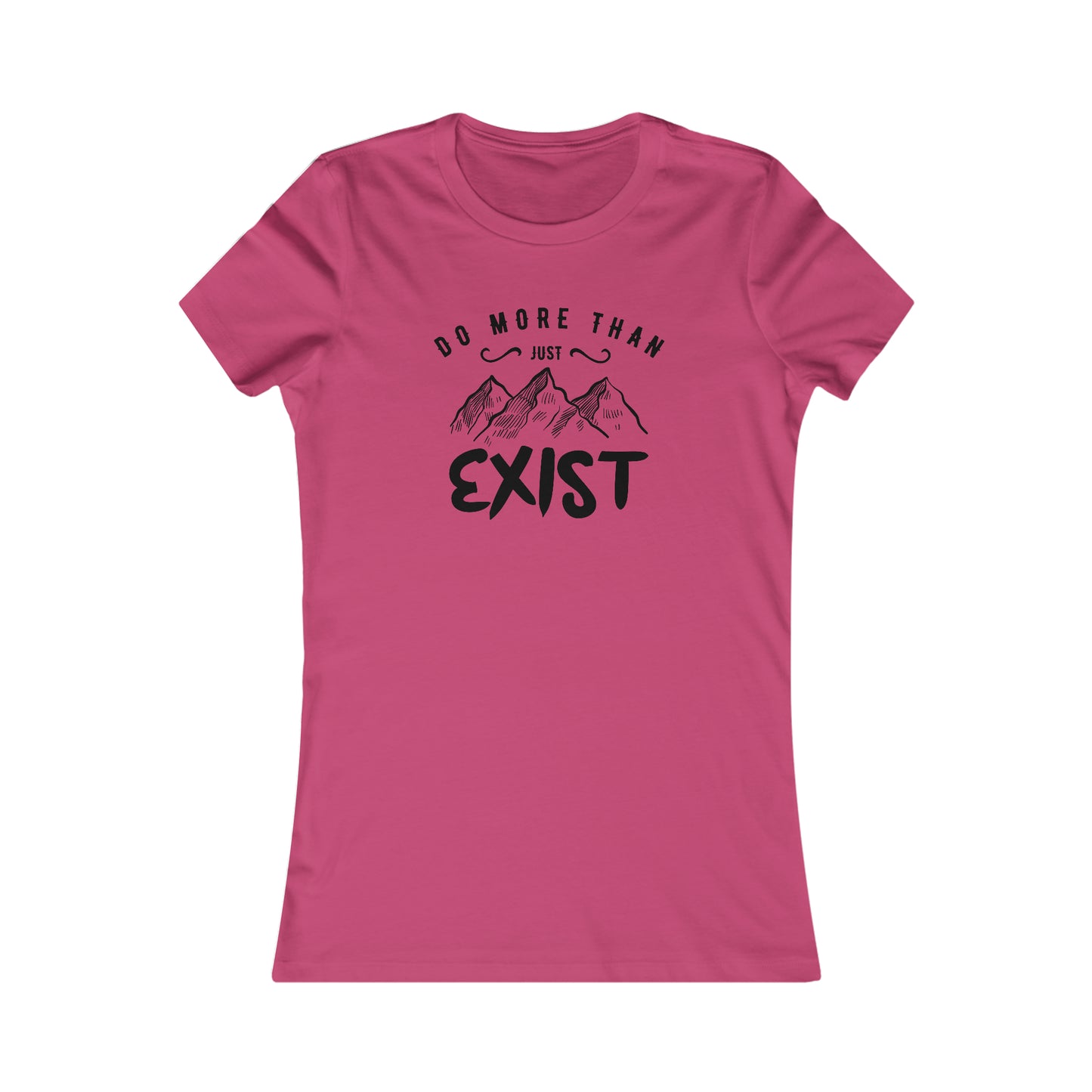 Do More Then Just Exist - Women's Tee
