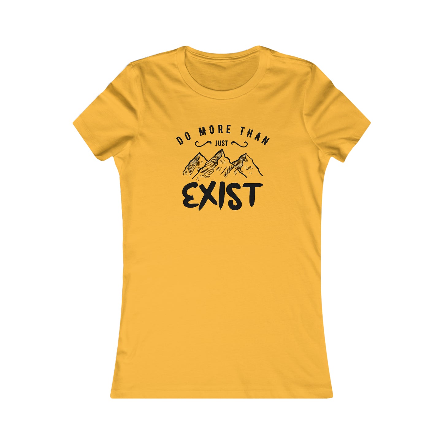 Do More Then Just Exist - Women's Tee
