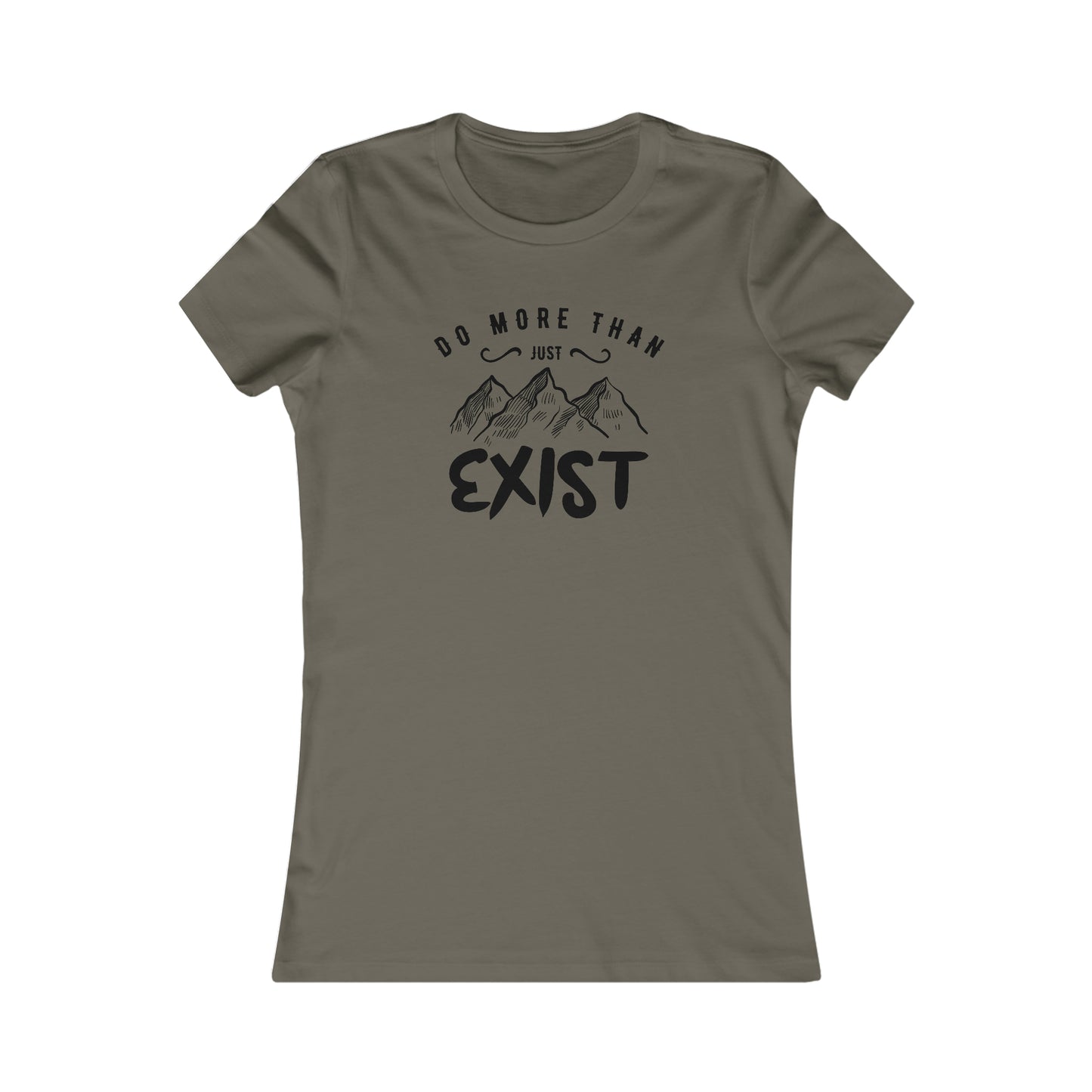 Do More Then Just Exist - Women's Tee