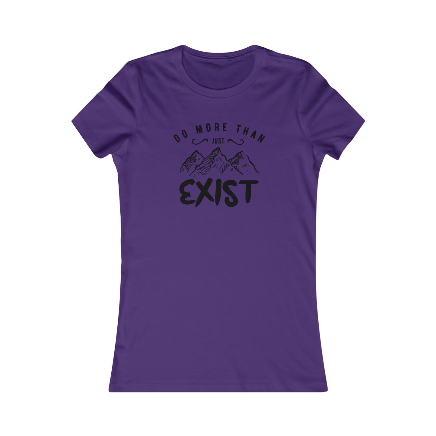 Do More Then Just Exist - Women's Tee