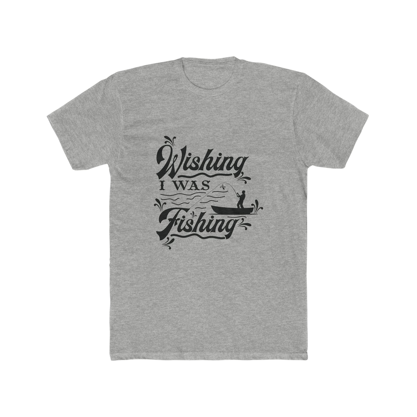 Wishing I Was Fishing - Men's Cotton Crew Tee