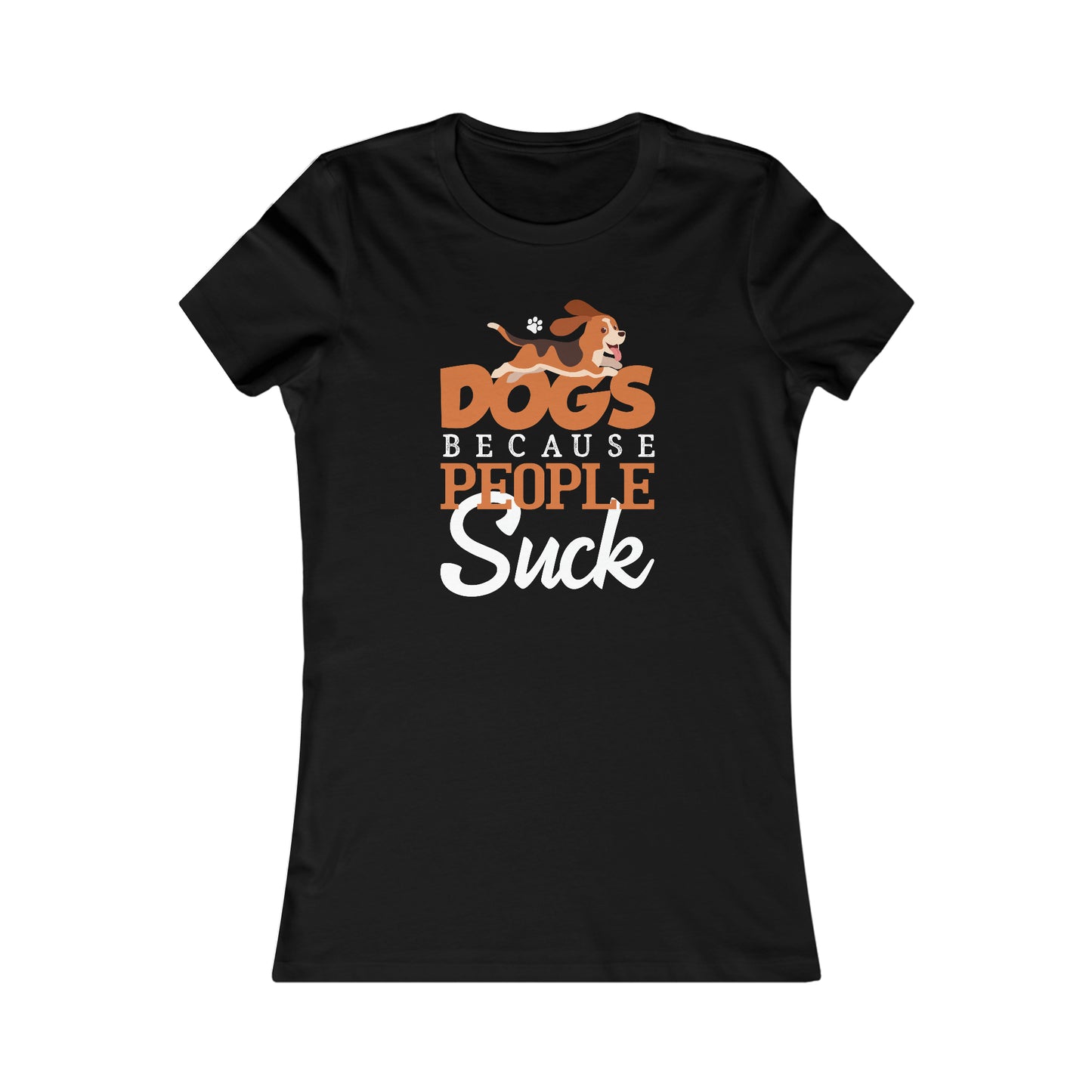 Dogs Because People Suck - Women's Tee