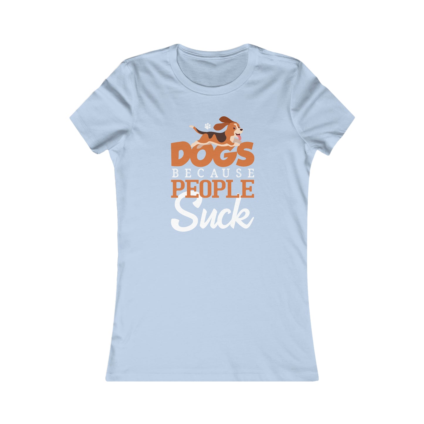 Dogs Because People Suck - Women's Tee