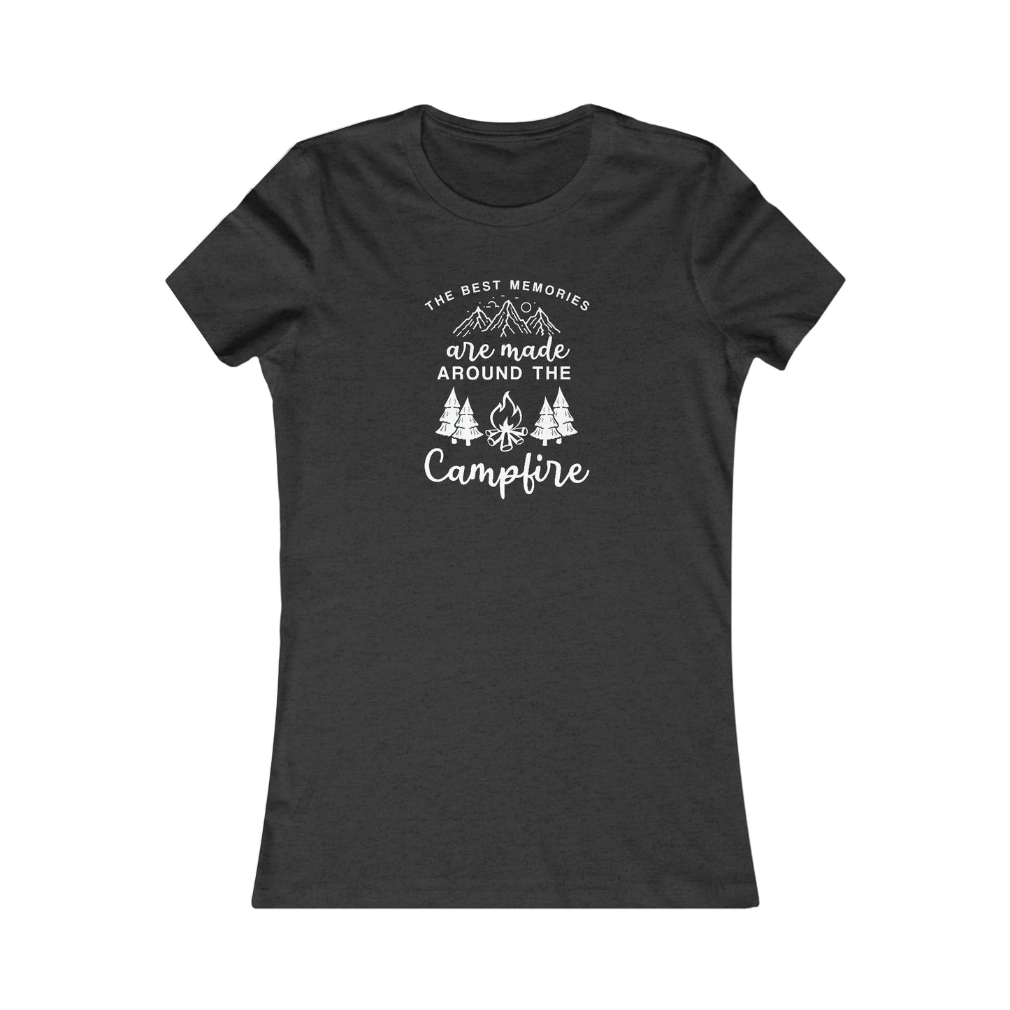 The Best Memories Are Made Around The Campfire - Women's Tee