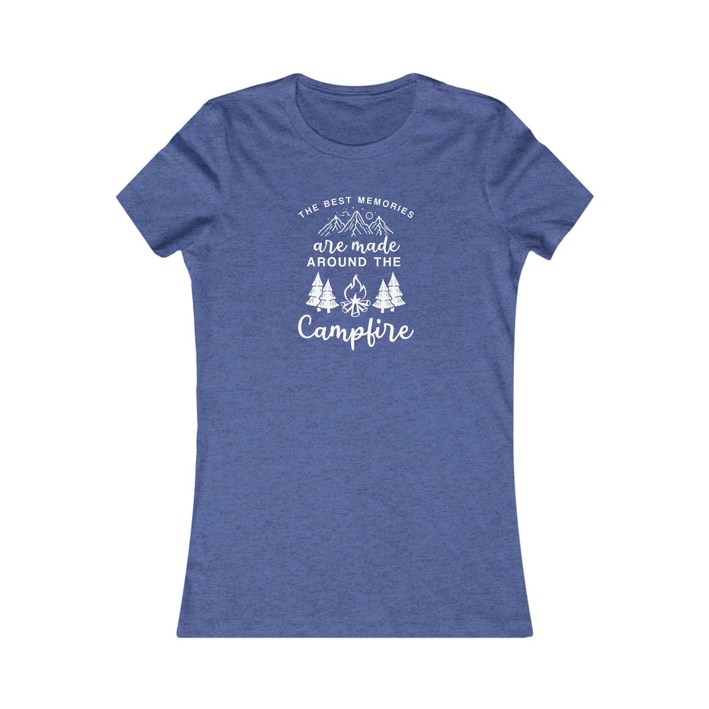 The Best Memories Are Made Around The Campfire - Women's Tee
