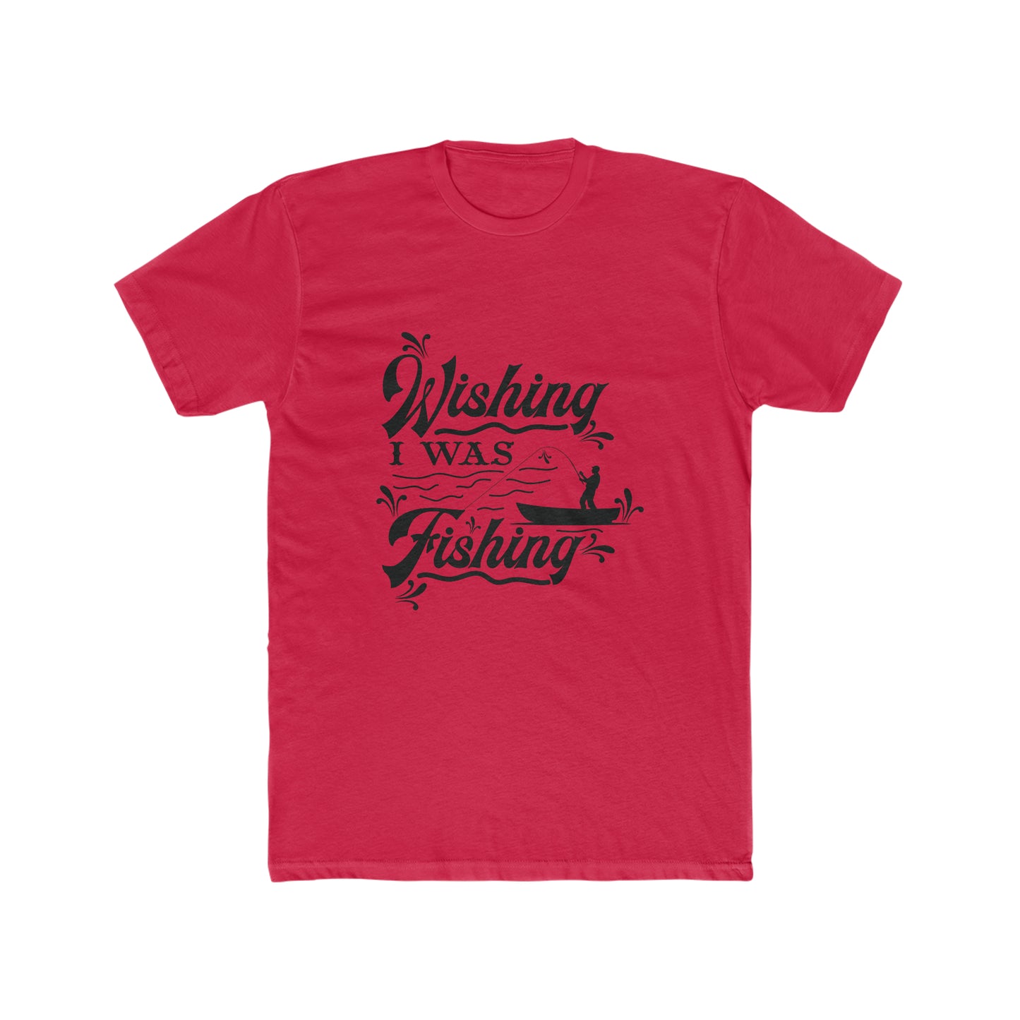 Wishing I Was Fishing - Men's Cotton Crew Tee