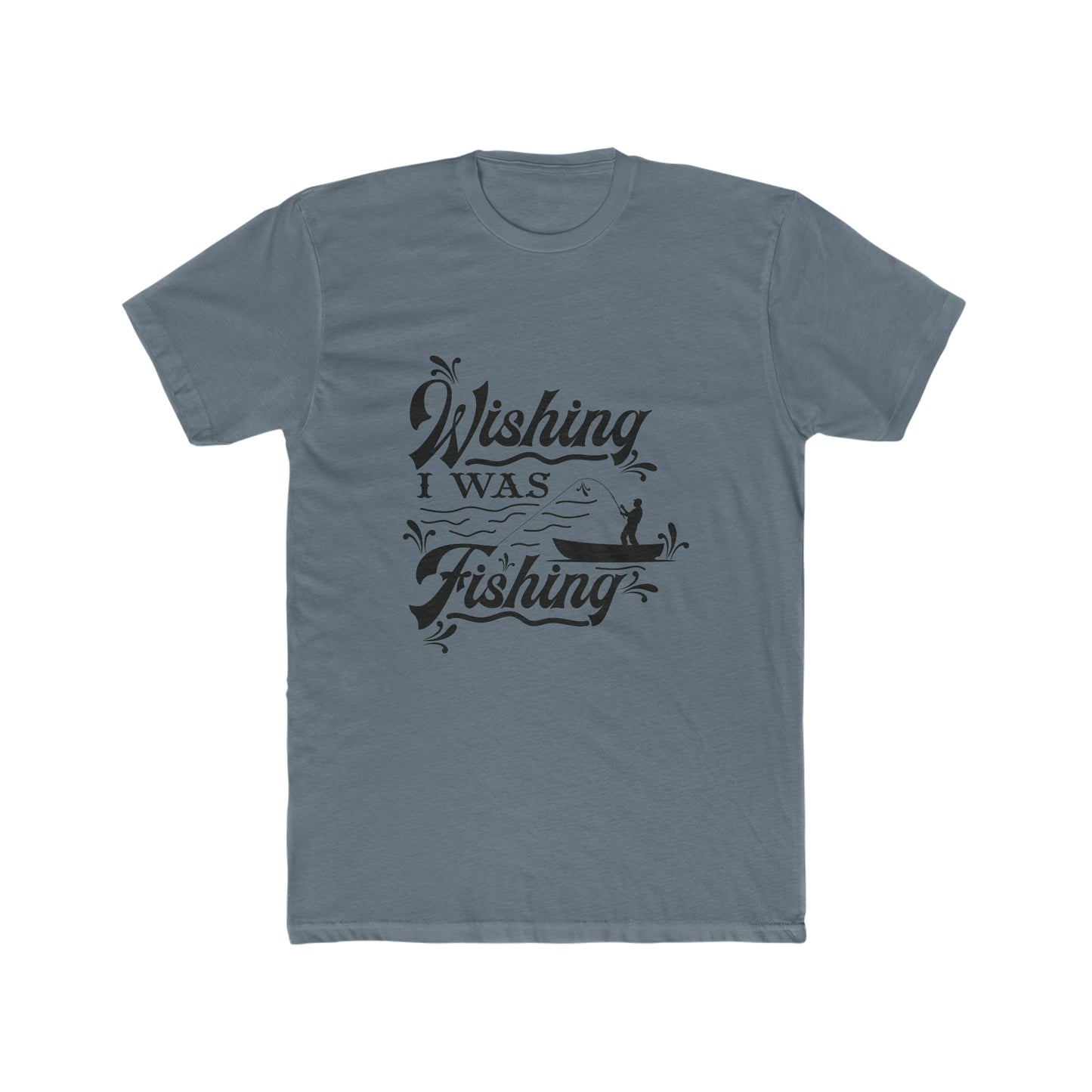 Wishing I Was Fishing - Men's Cotton Crew Tee