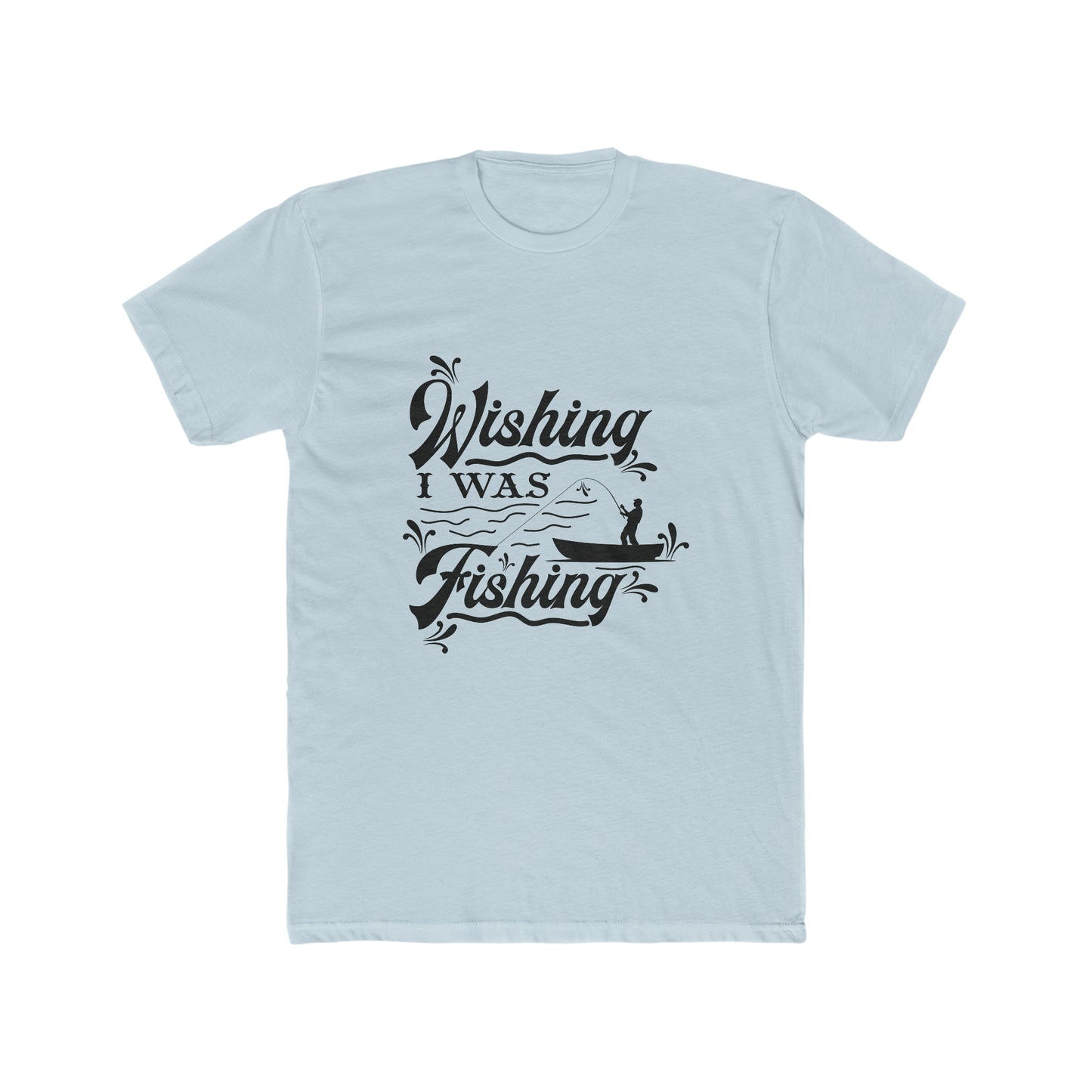 Wishing I Was Fishing - Men's Cotton Crew Tee