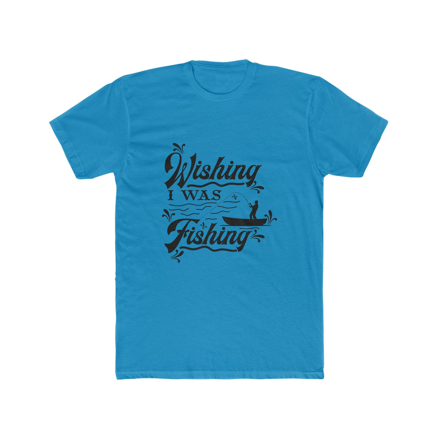 Wishing I Was Fishing - Men's Cotton Crew Tee
