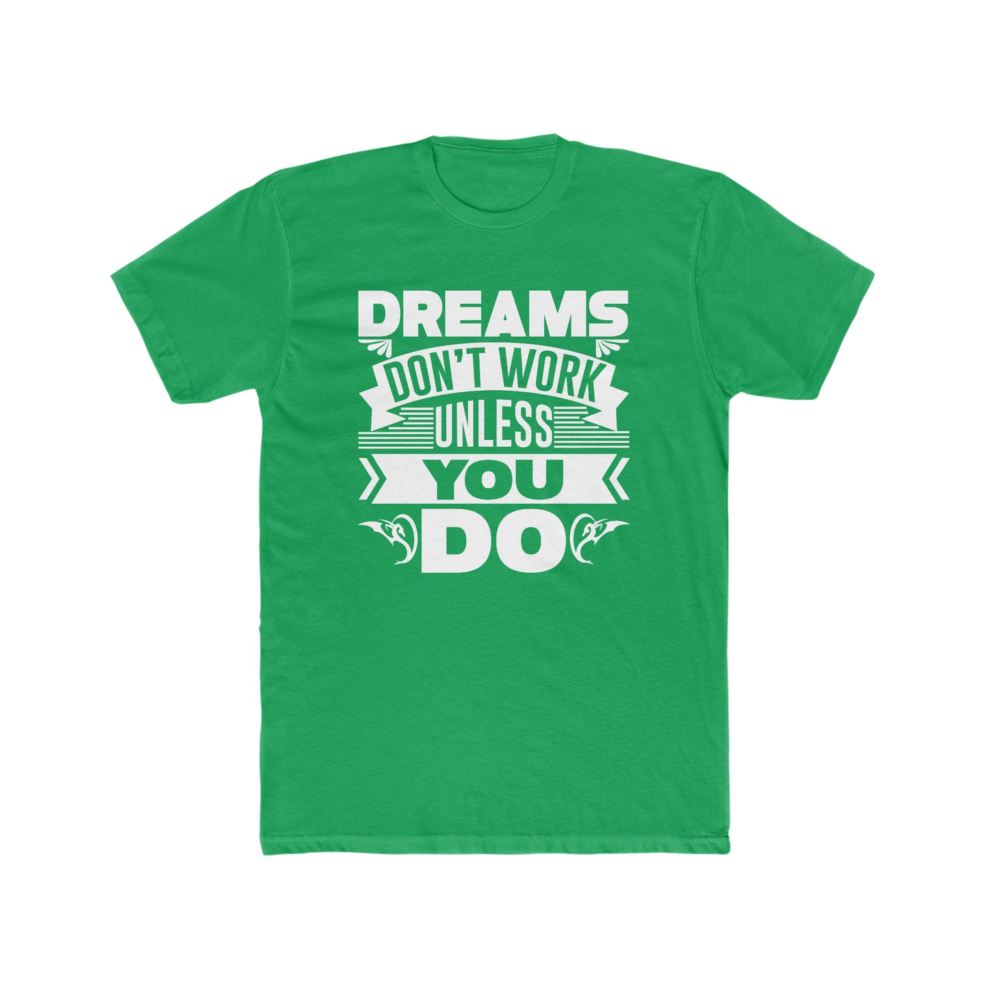 Dreams Don't Work Unless You Do - Men's Cotton Crew Tee