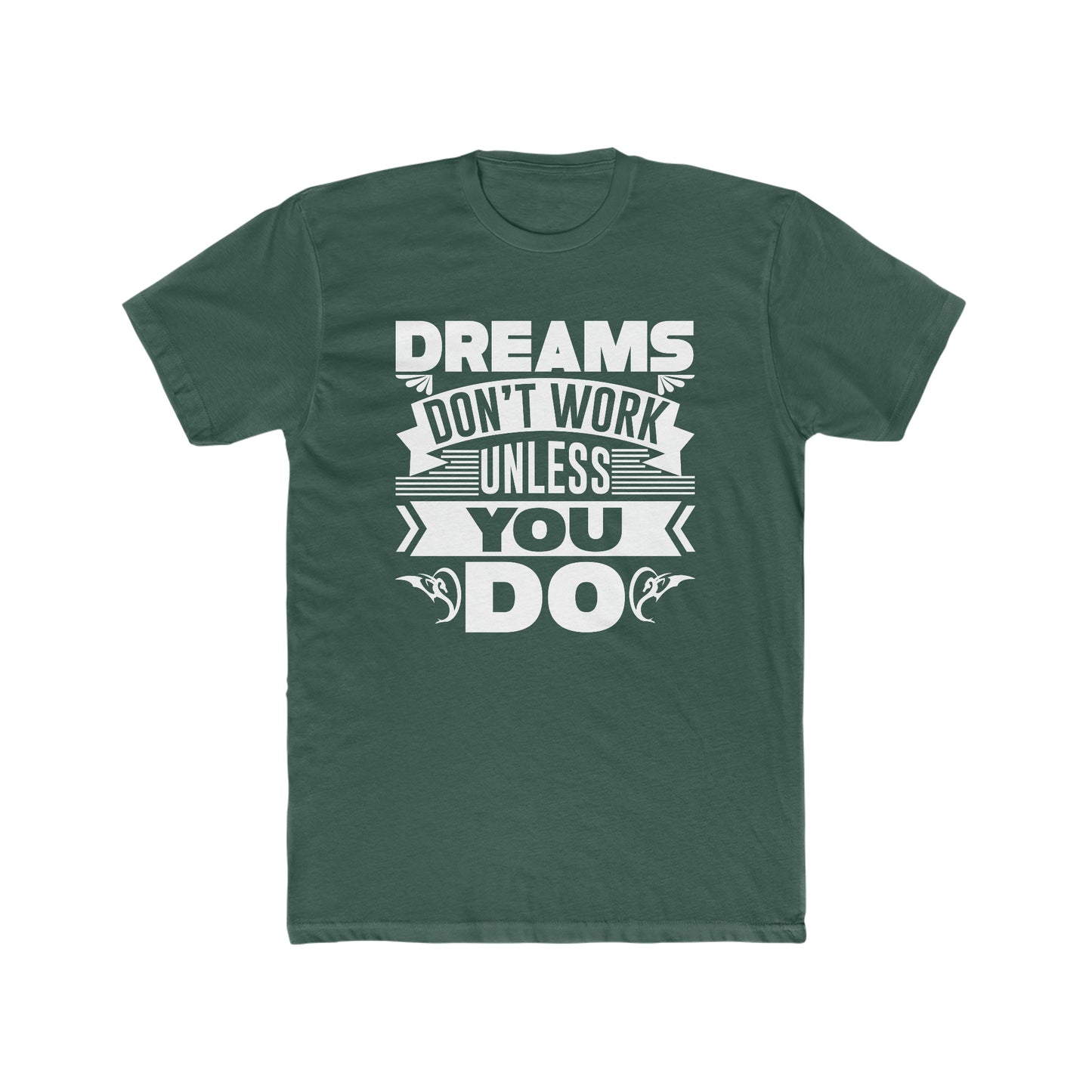 Dreams Don't Work Unless You Do - Men's Cotton Crew Tee