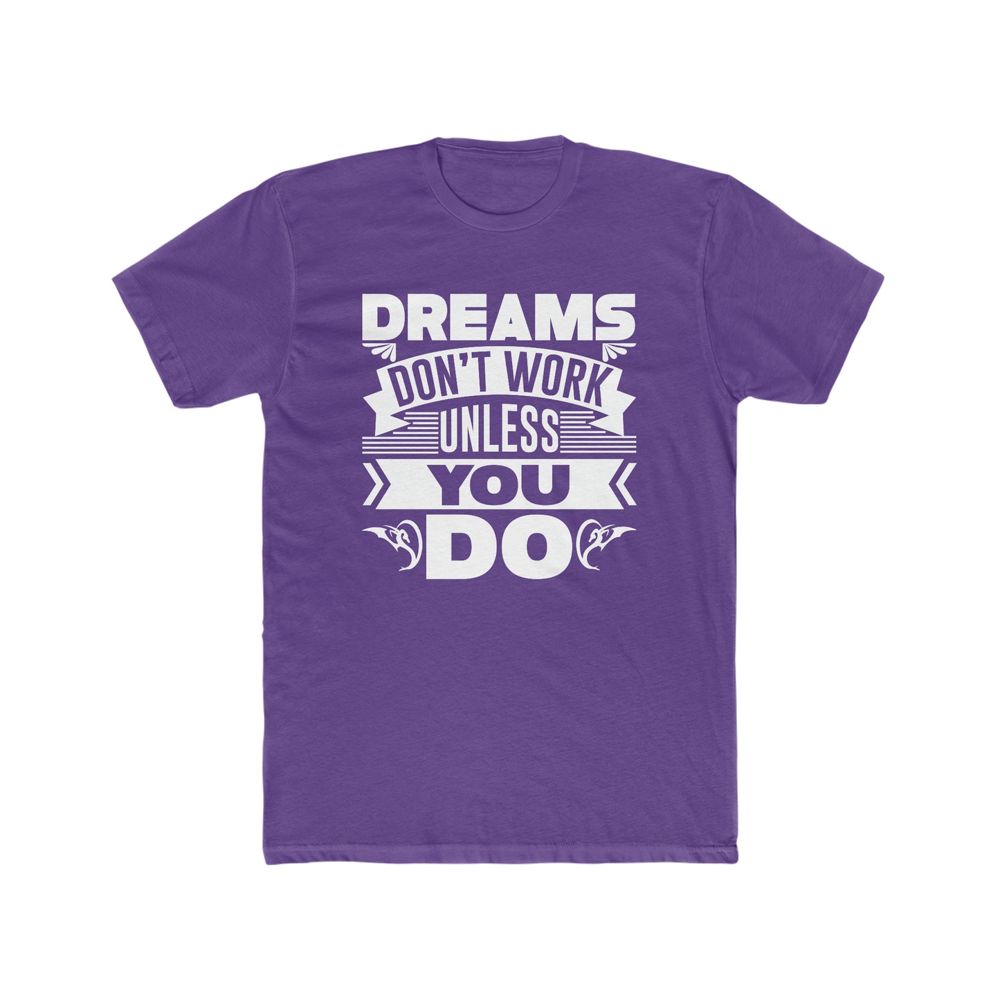 Dreams Don't Work Unless You Do - Men's Cotton Crew Tee