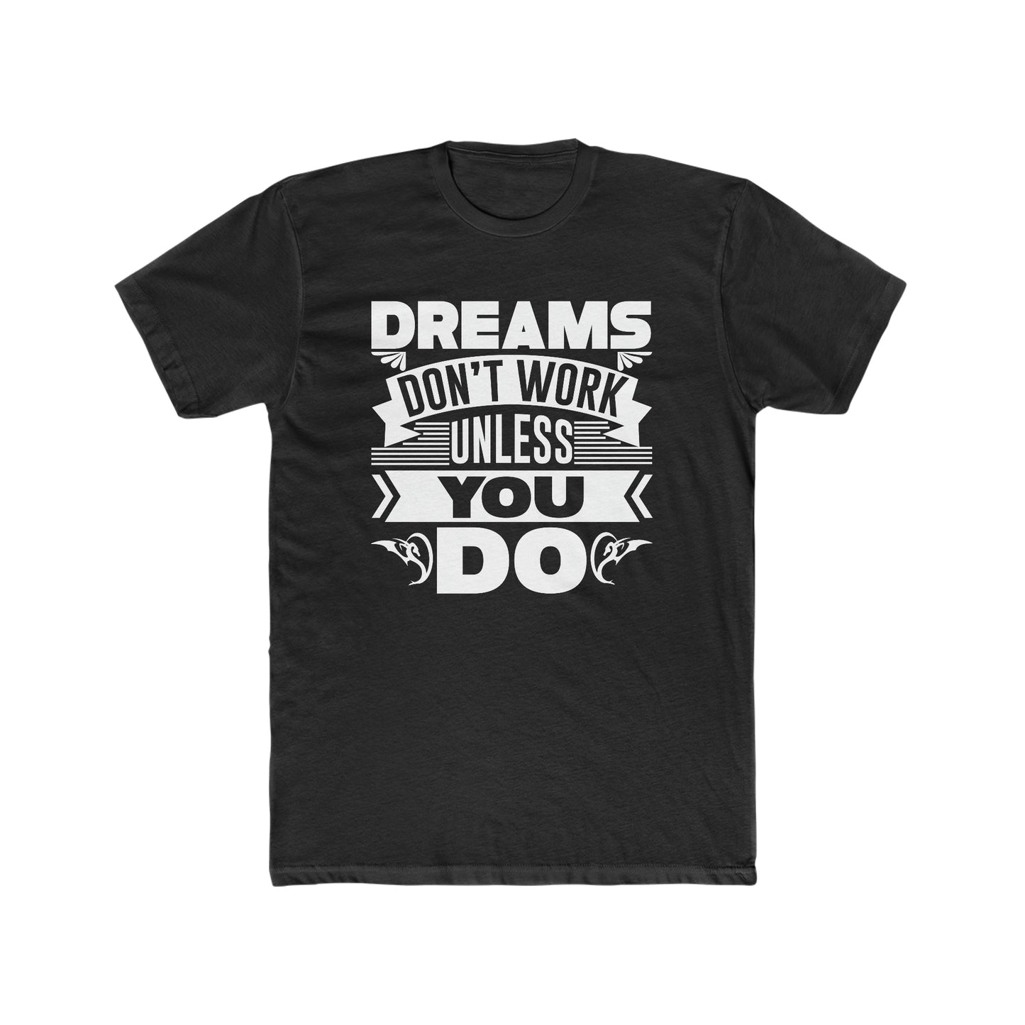 Dreams Don't Work Unless You Do - Men's Cotton Crew Tee