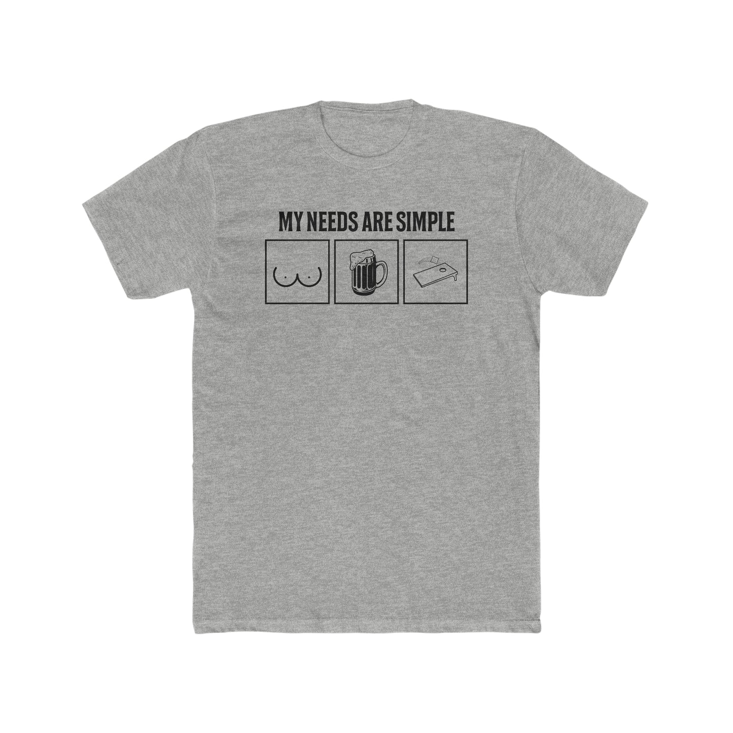 My Needs Are Simple...Men's Cotton Crew T-Shirt