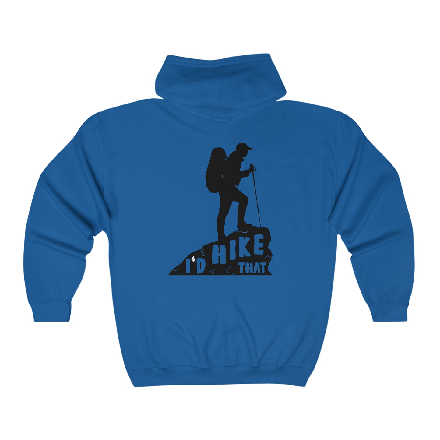 I'd Hike That - Unisex Full Zip Hooded Sweatshirt