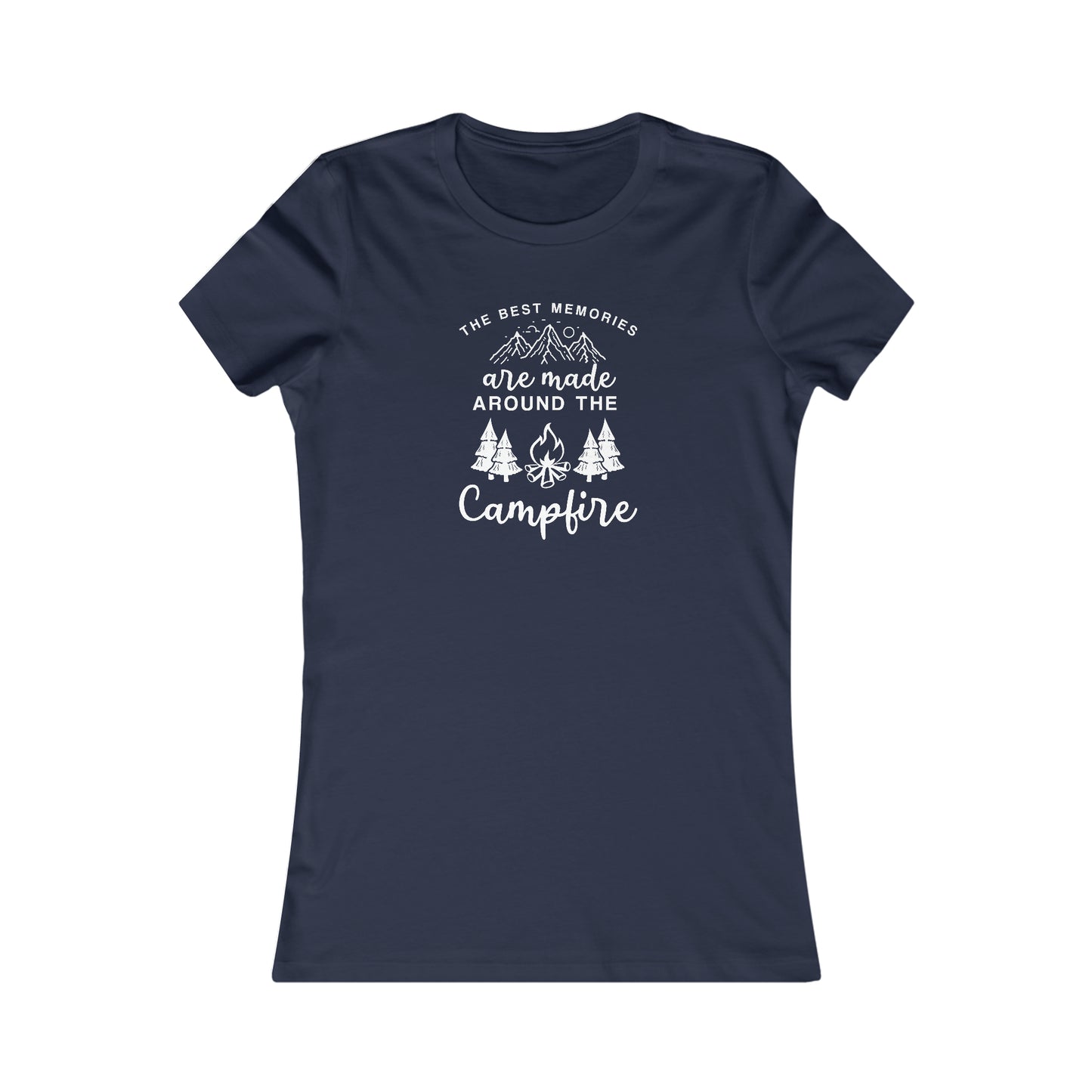 The Best Memories Are Made Around The Campfire - Women's Tee