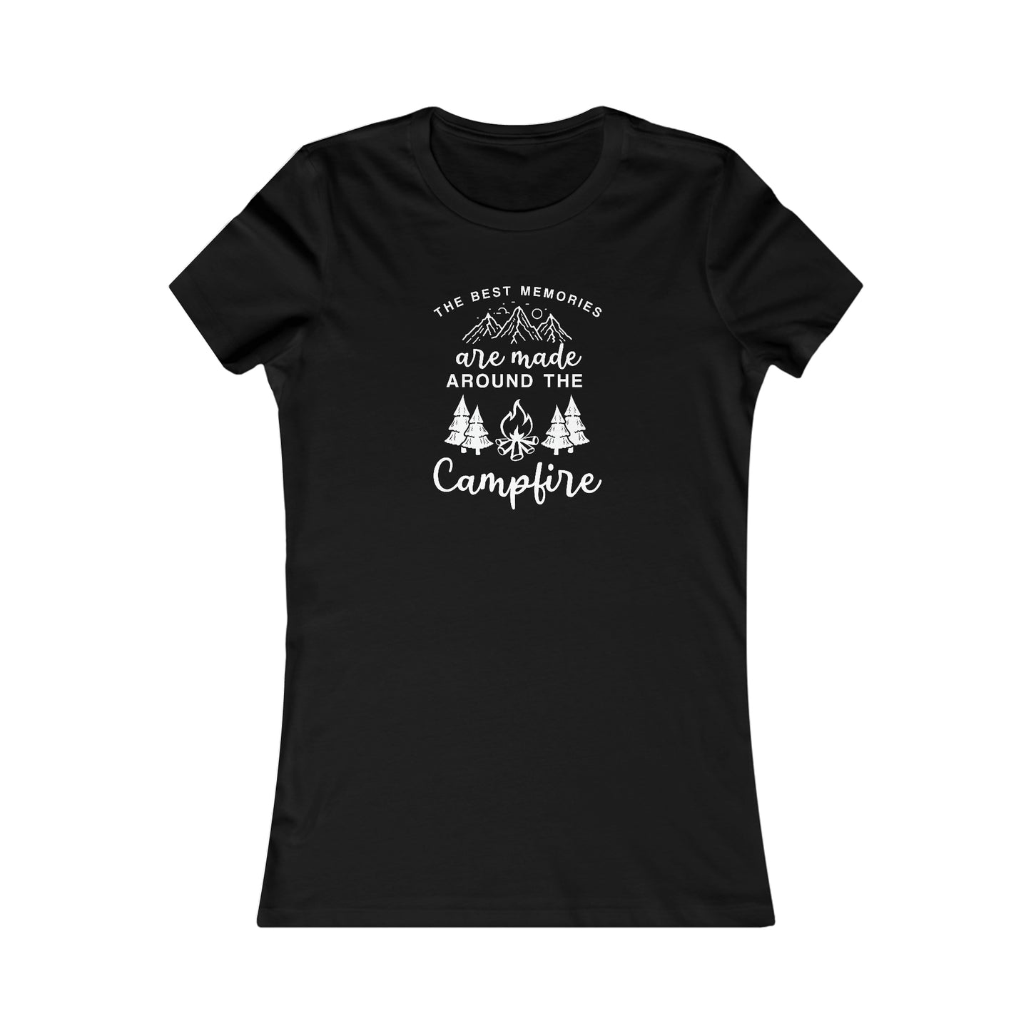 The Best Memories Are Made Around The Campfire - Women's Tee
