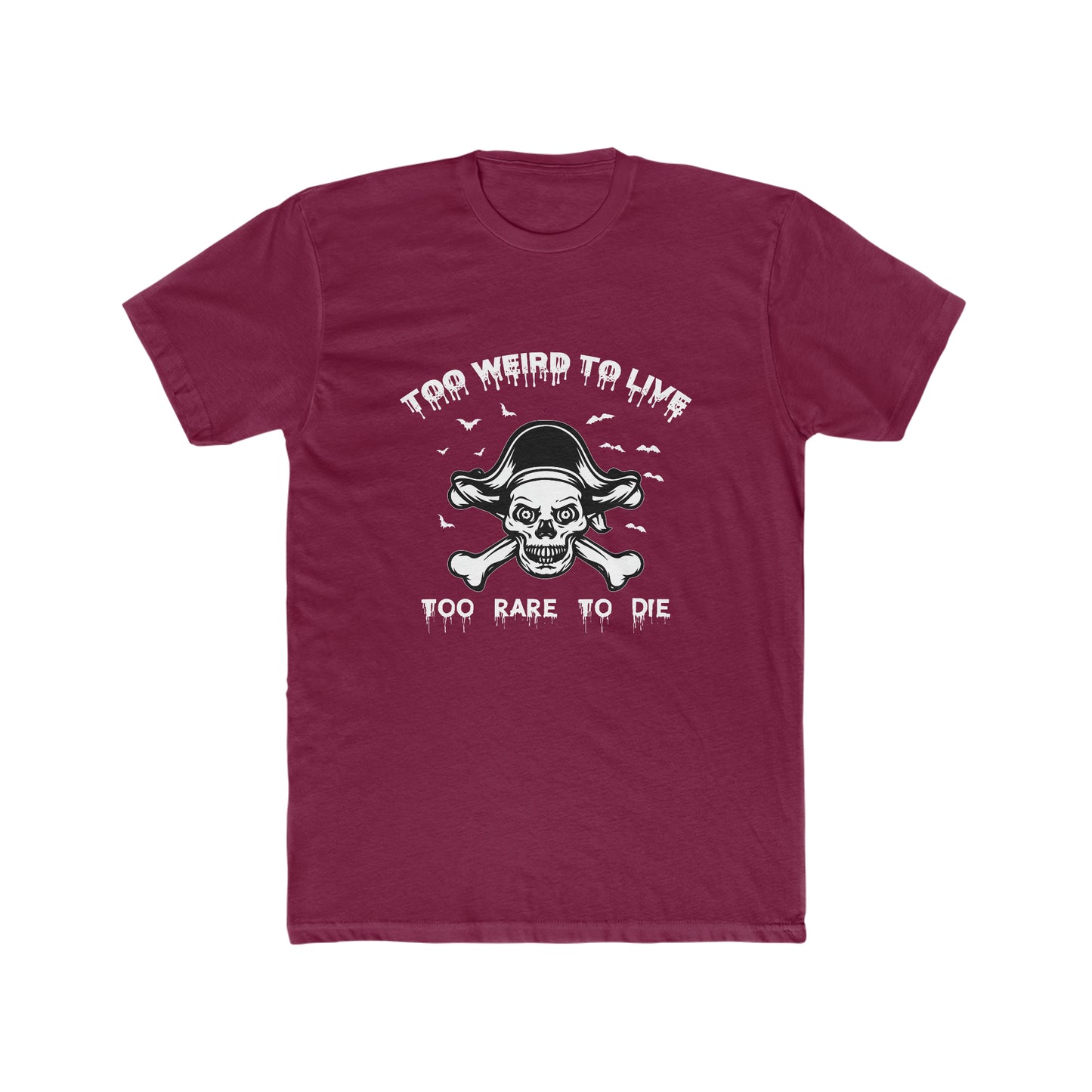 To Weird To Live To Rare To Die - Men's Cotton Crew Tee