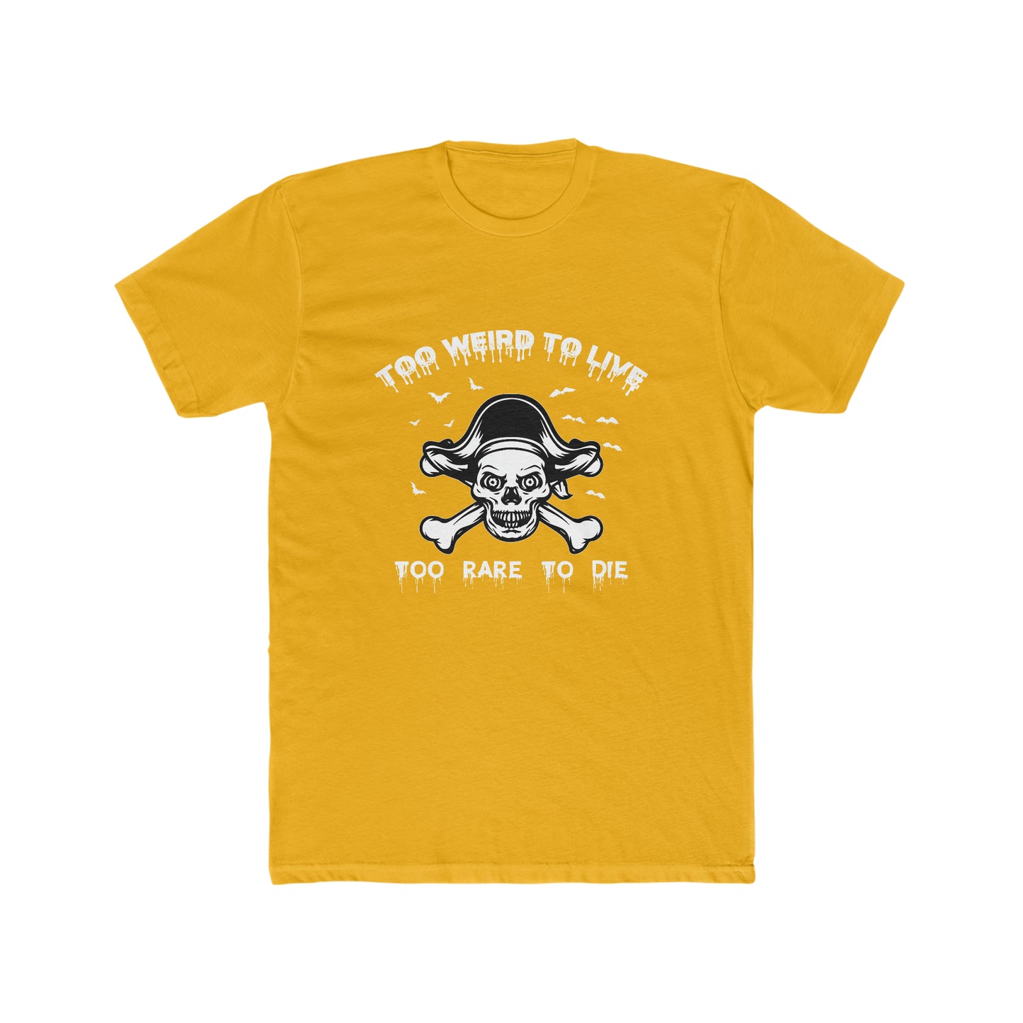 To Weird To Live To Rare To Die - Men's Cotton Crew Tee