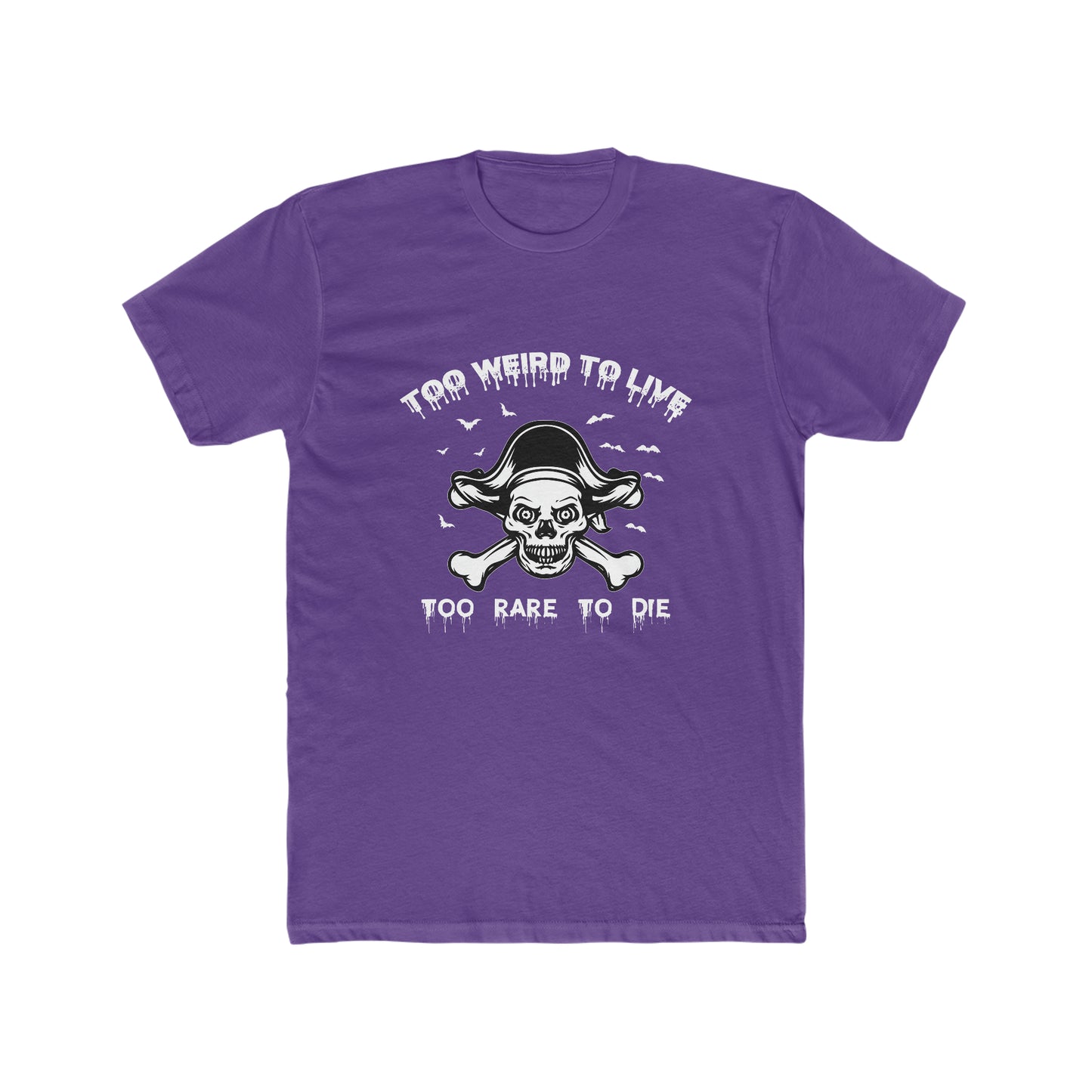 To Weird To Live To Rare To Die - Men's Cotton Crew Tee
