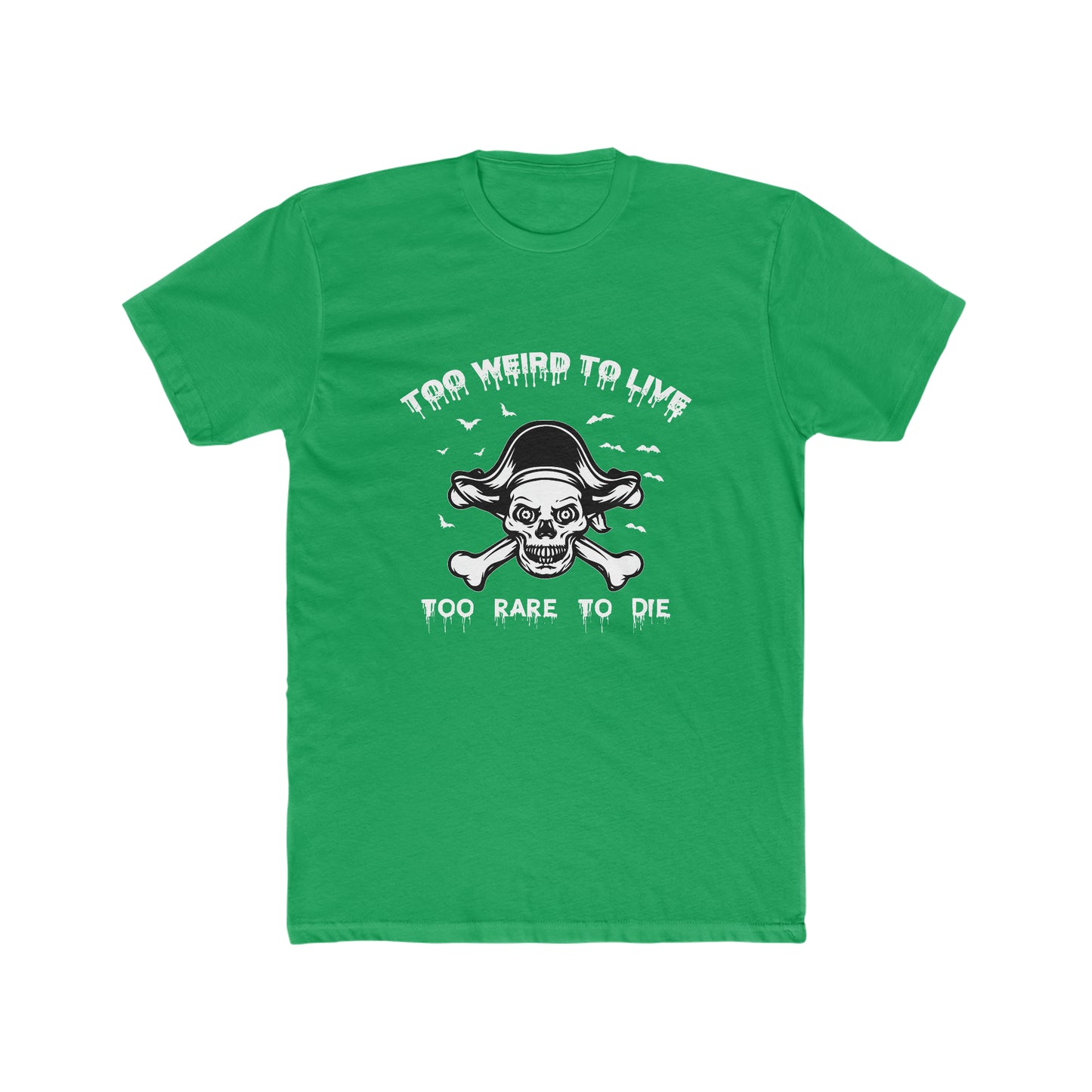 To Weird To Live To Rare To Die - Men's Cotton Crew Tee