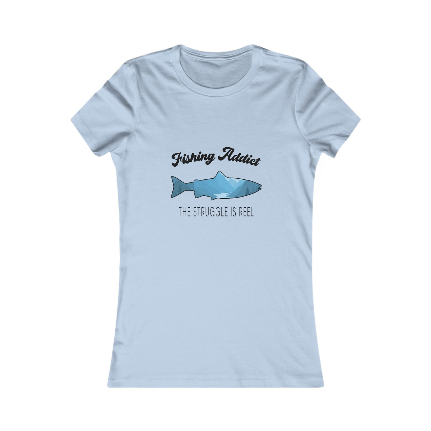 Fishing Addict The Struggle Is Reel - Women's Tee