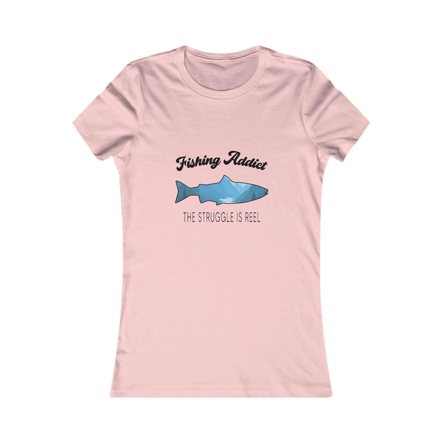 Fishing Addict The Struggle Is Reel - Women's Tee