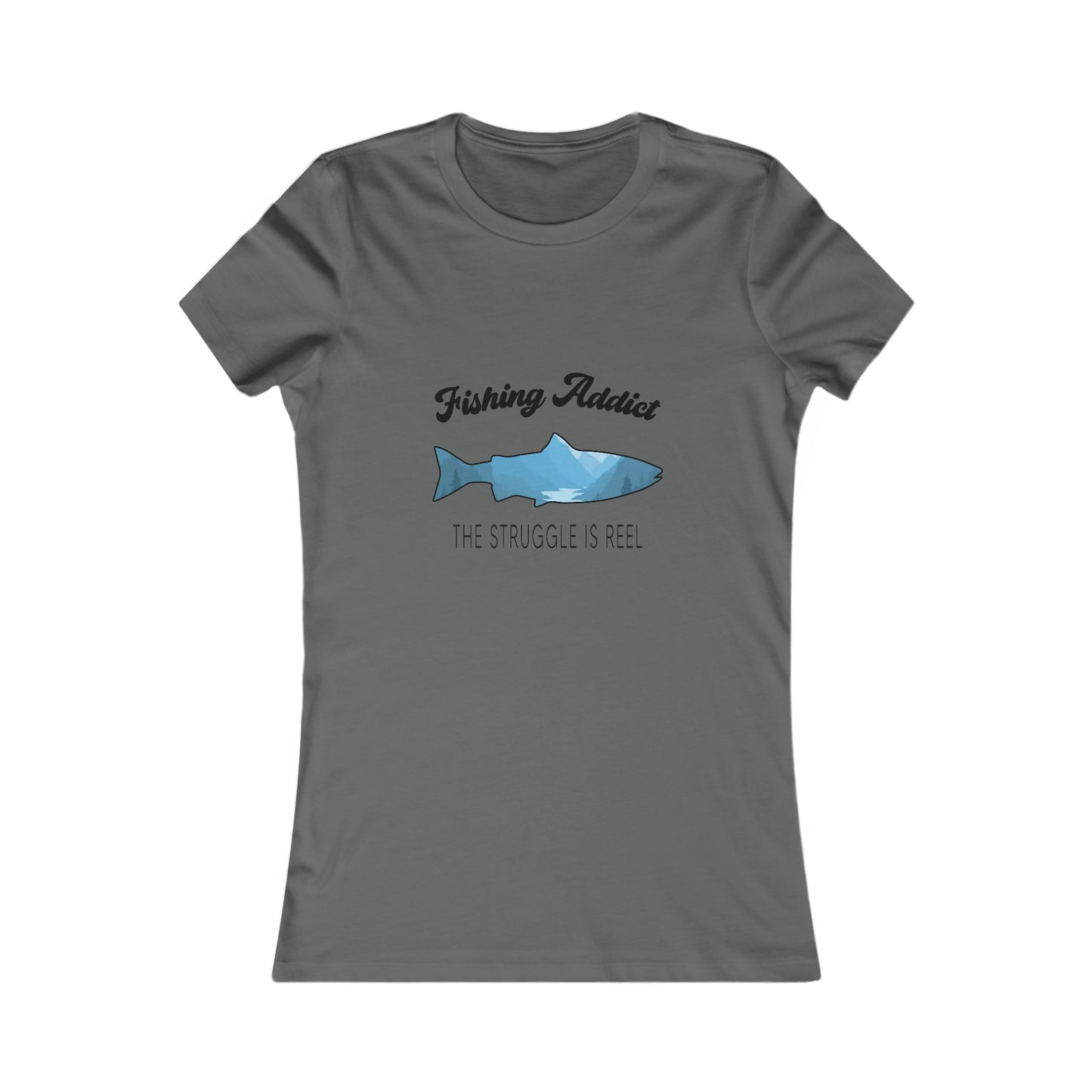 Fishing Addict The Struggle Is Reel - Women's Tee