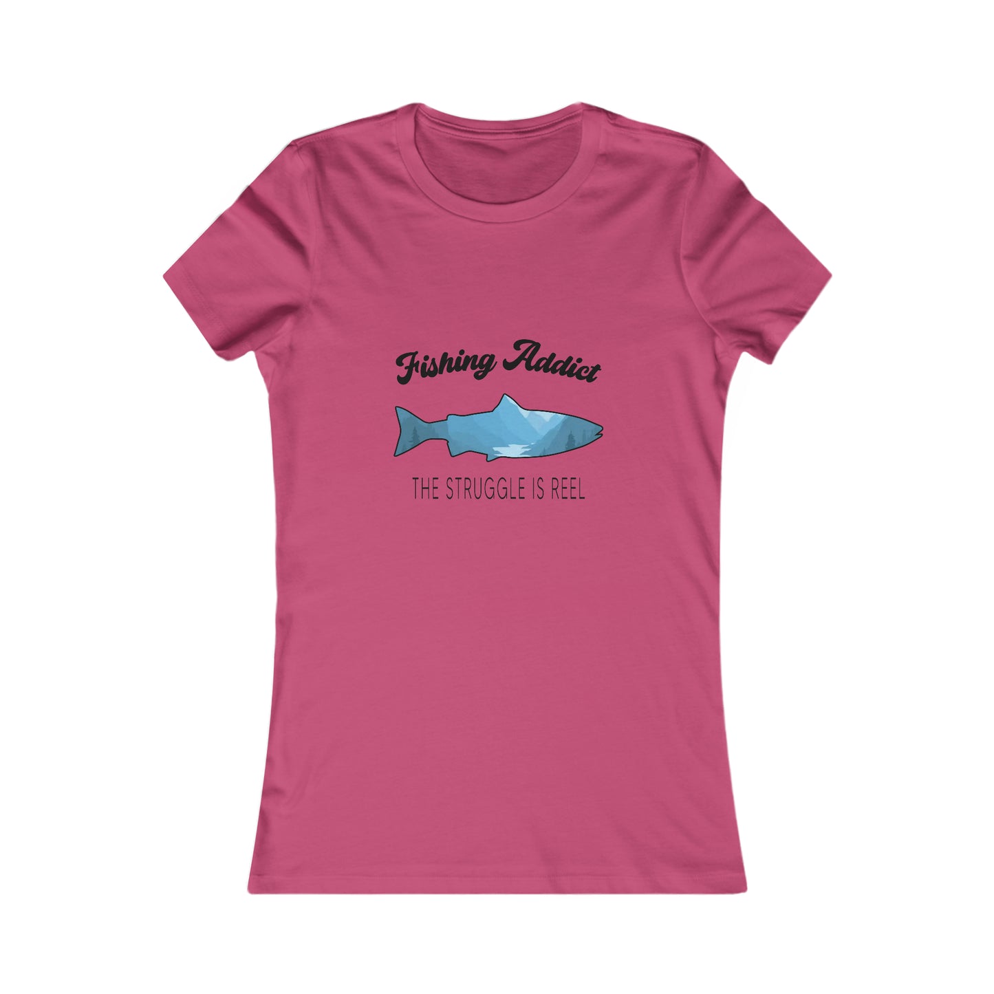 Fishing Addict The Struggle Is Reel - Women's Tee