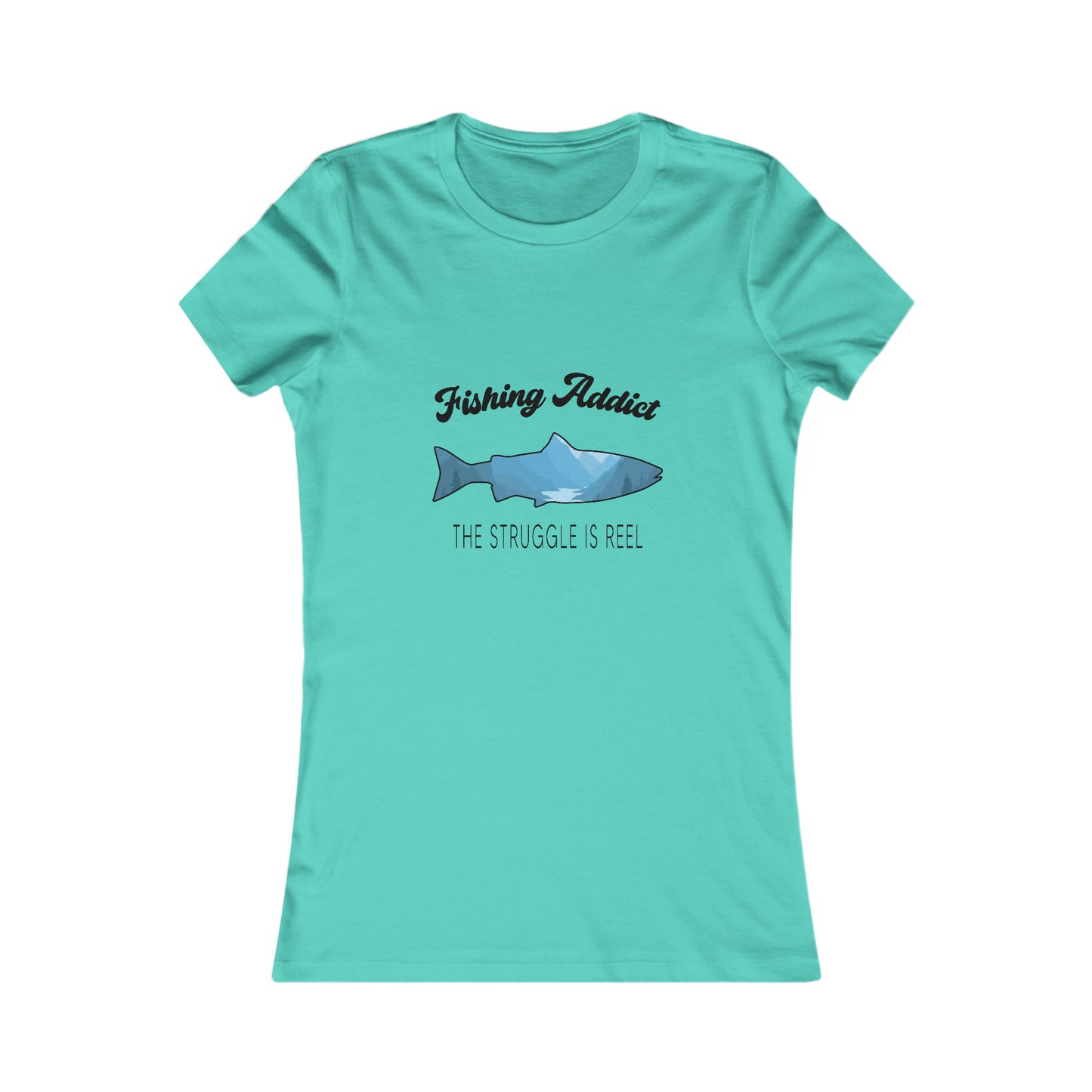 Fishing Addict The Struggle Is Reel - Women's Tee