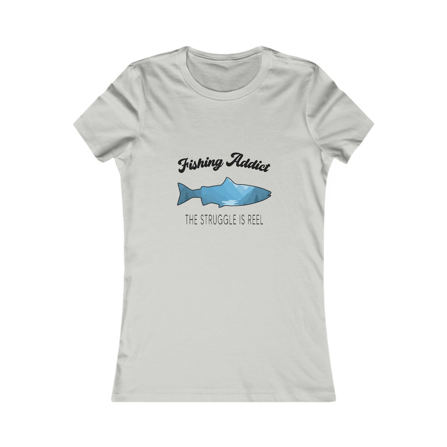 Fishing Addict The Struggle Is Reel - Women's Tee