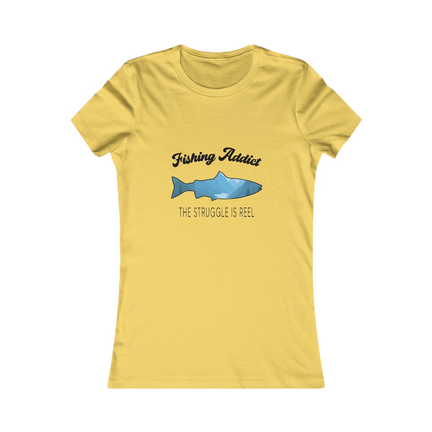 Fishing Addict The Struggle Is Reel - Women's Tee