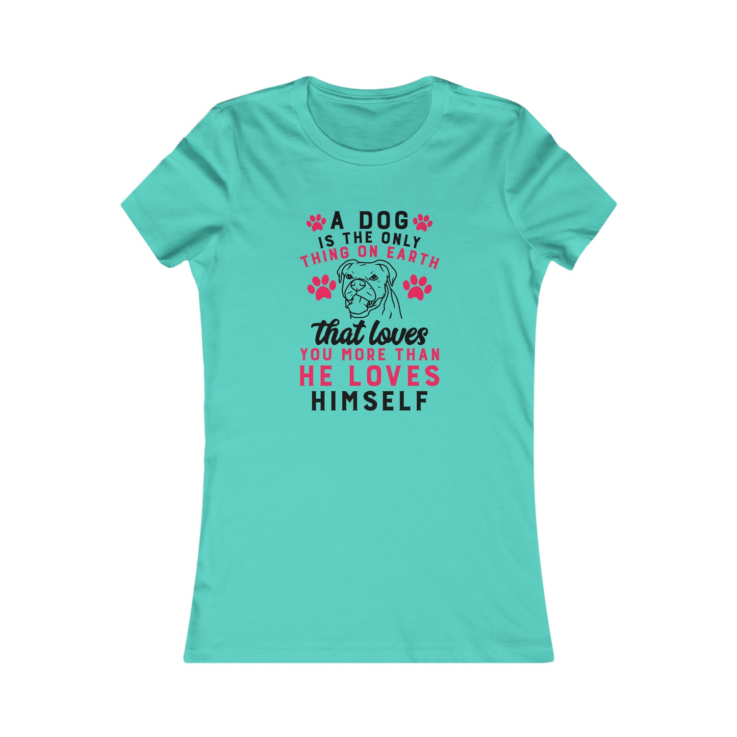 A dog is the only thing on earth that loves you more than he loves himself - Women's Tee