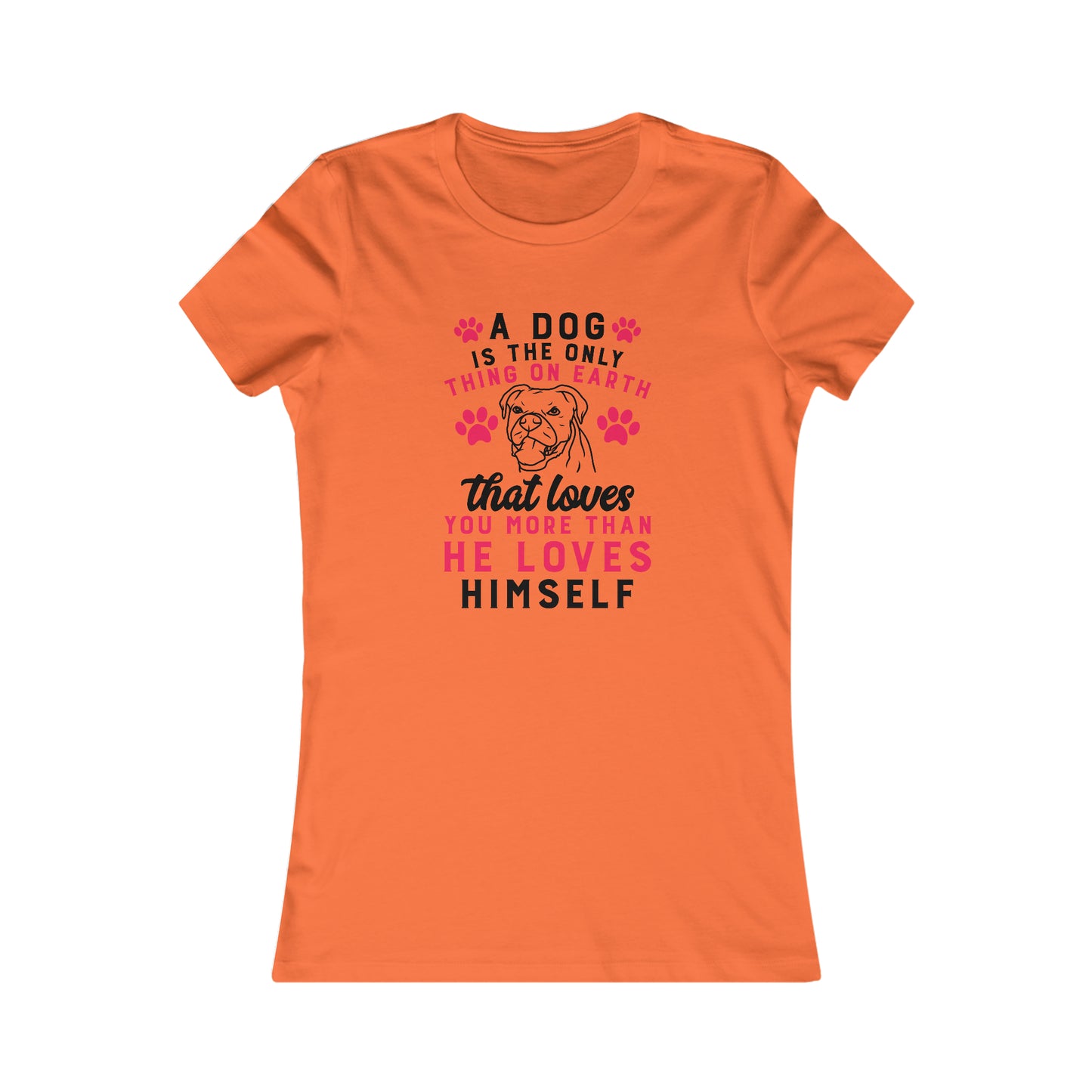 A dog is the only thing on earth that loves you more than he loves himself - Women's Tee