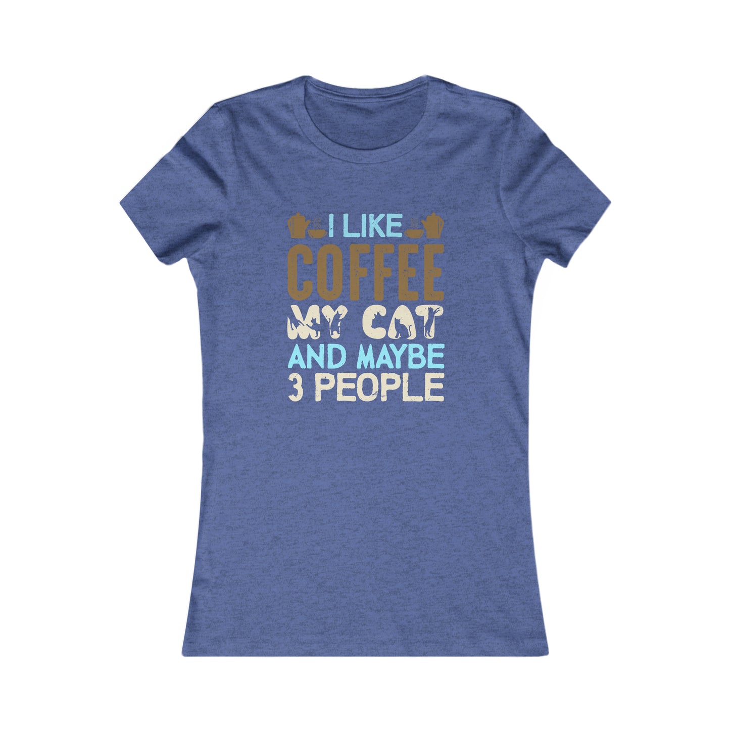 I Like Coffee, My Cat and Maybe 3 People - Women's Tee