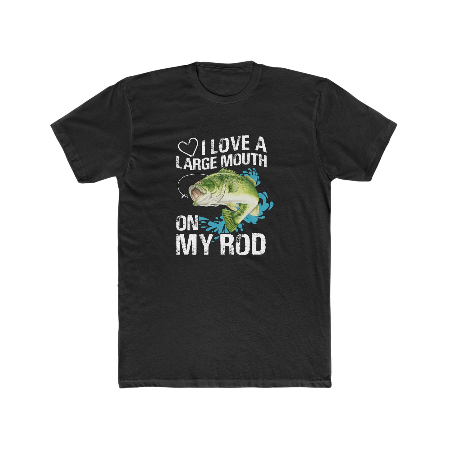 I Love A Large Mouth On My Rod - Men's Cotton Crew Tee