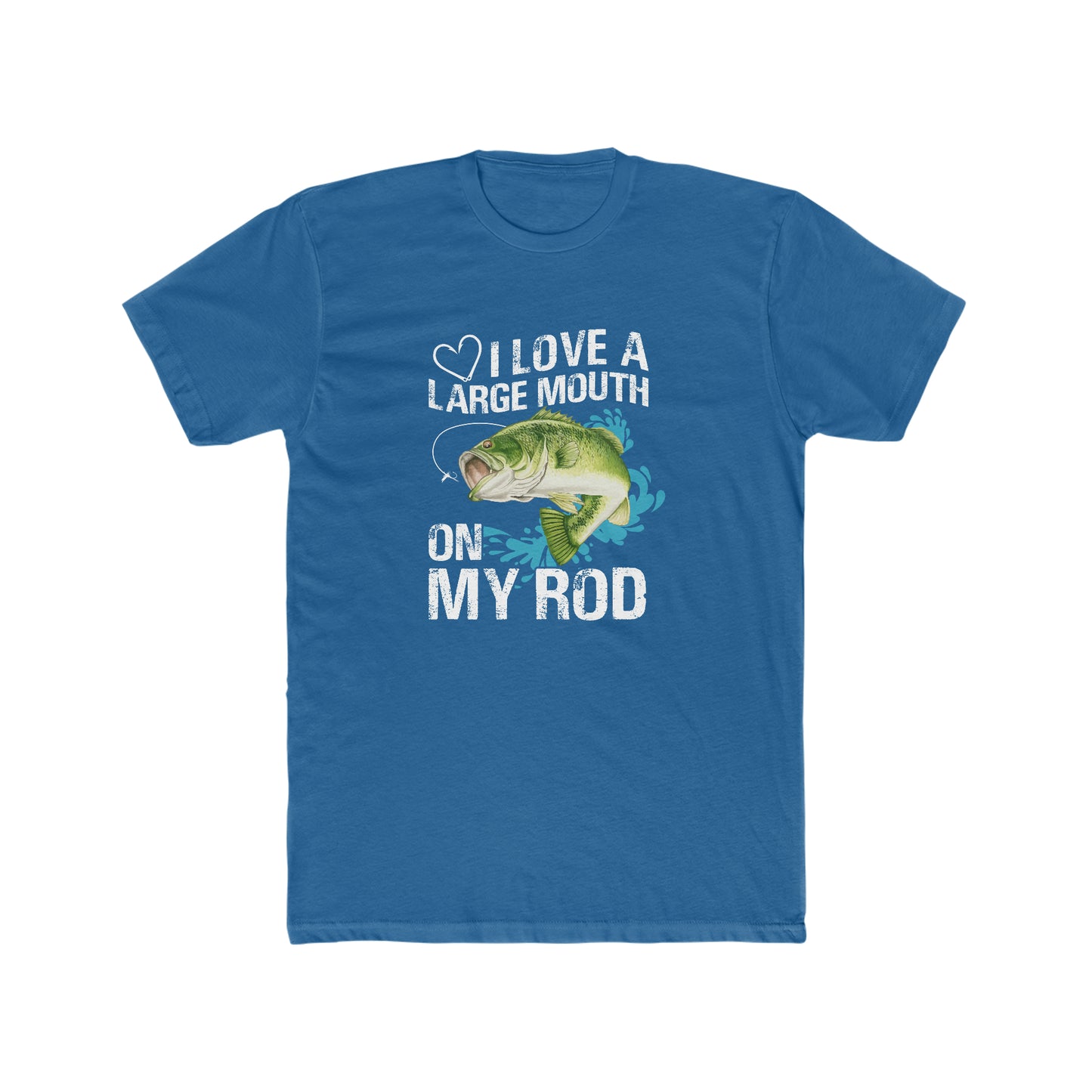 I Love A Large Mouth On My Rod - Men's Cotton Crew Tee